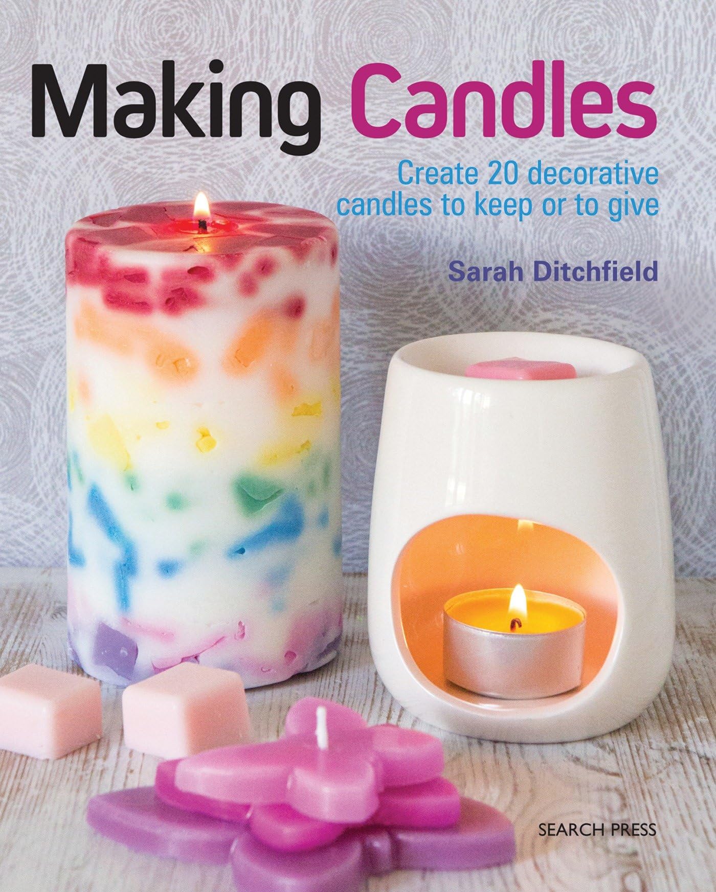 Making Candles: Create 20 Decorative Candles to Keep or to Give book