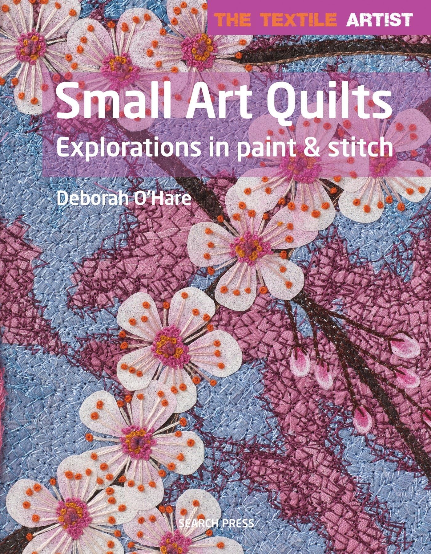 Textile Artist: Small Art Quilts: Explorations in Paint & Stitch (The Textile Artist) Hobbies & Crafts