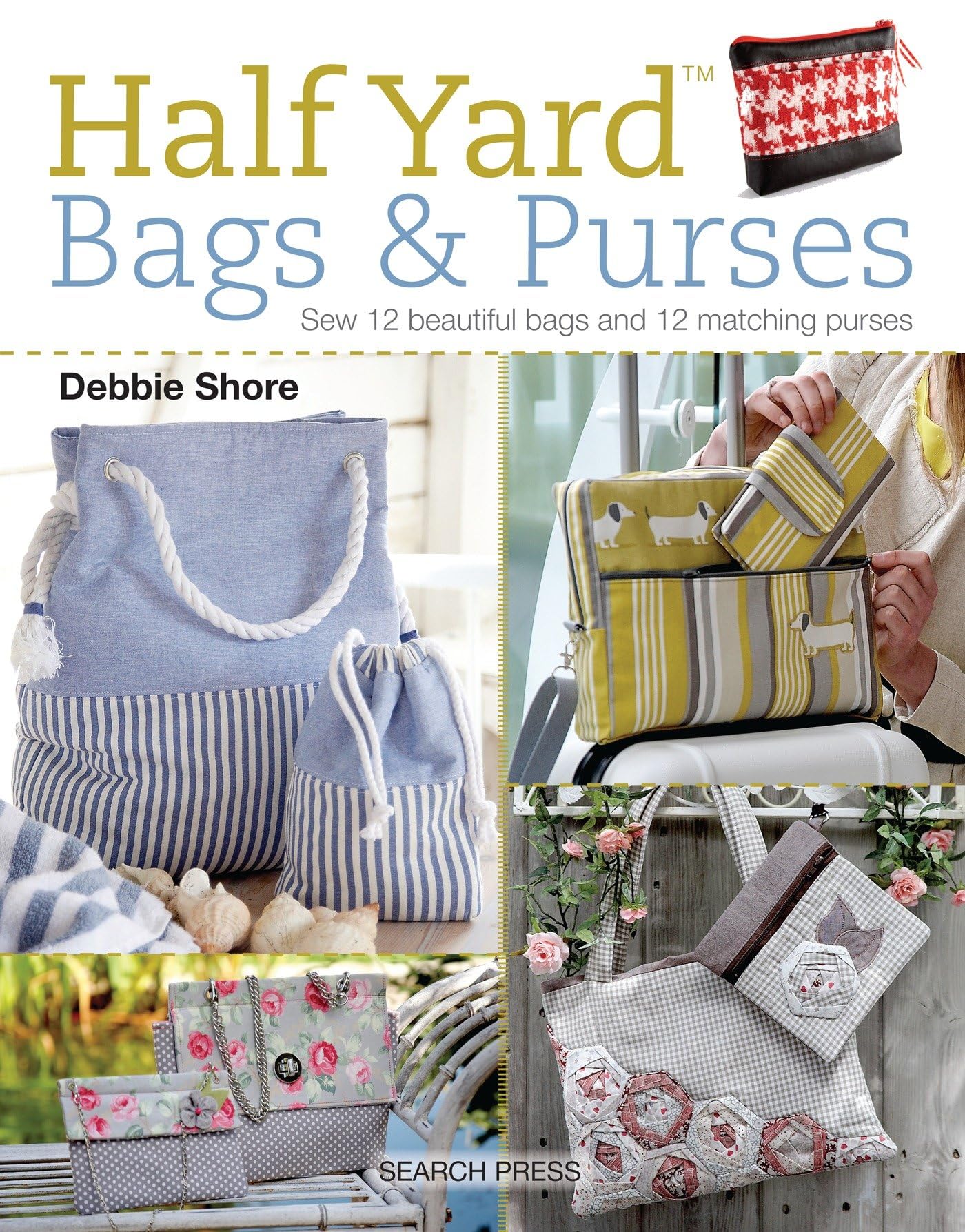 Half Yard Bags & Purses: Sew 12 Beautiful Bags and 12 Matching Purses Film, Art & Culture