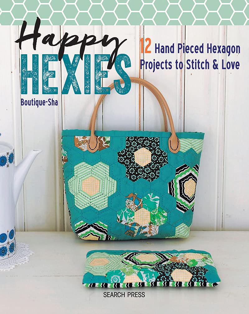 Happy Hexies: 12 Hand Pieced Hexagon Projects to Stitch & Love book
