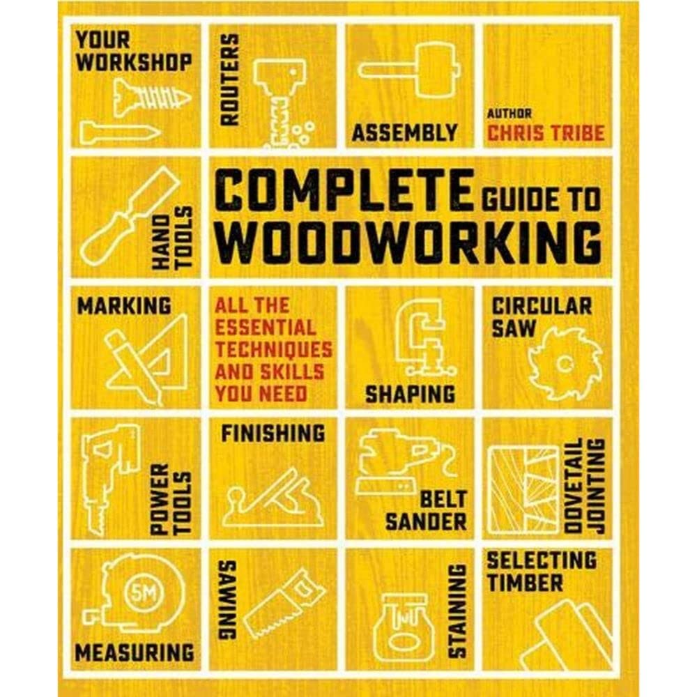 Complete Guide to Woodworking: All the Essential Techniques and Skills You Need Film, Art & Culture