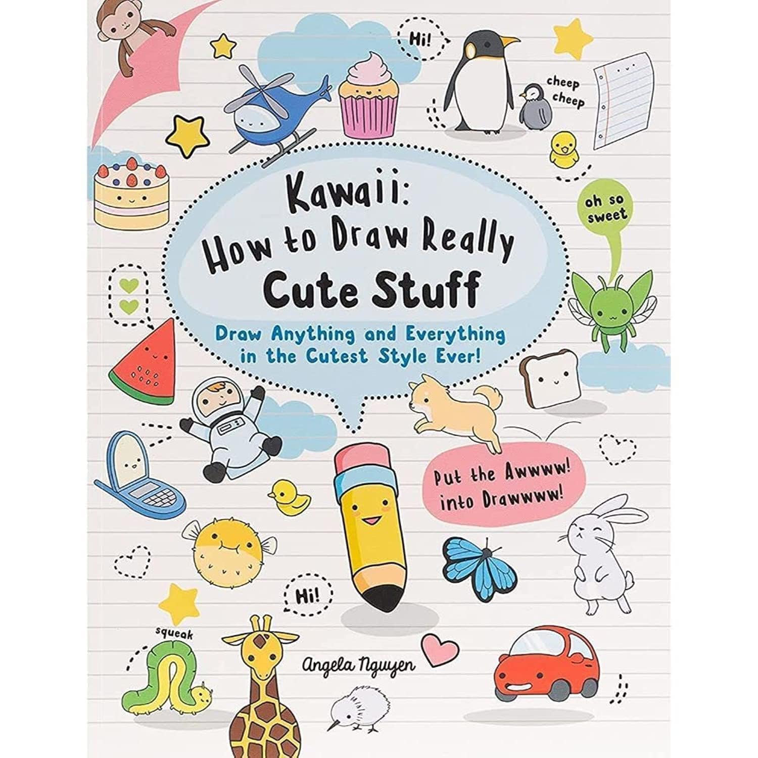 Kawaii: How to Draw Really Cute Stuff: Draw Anything and Everything in the Cutest Style Ever! Film, Art & Culture