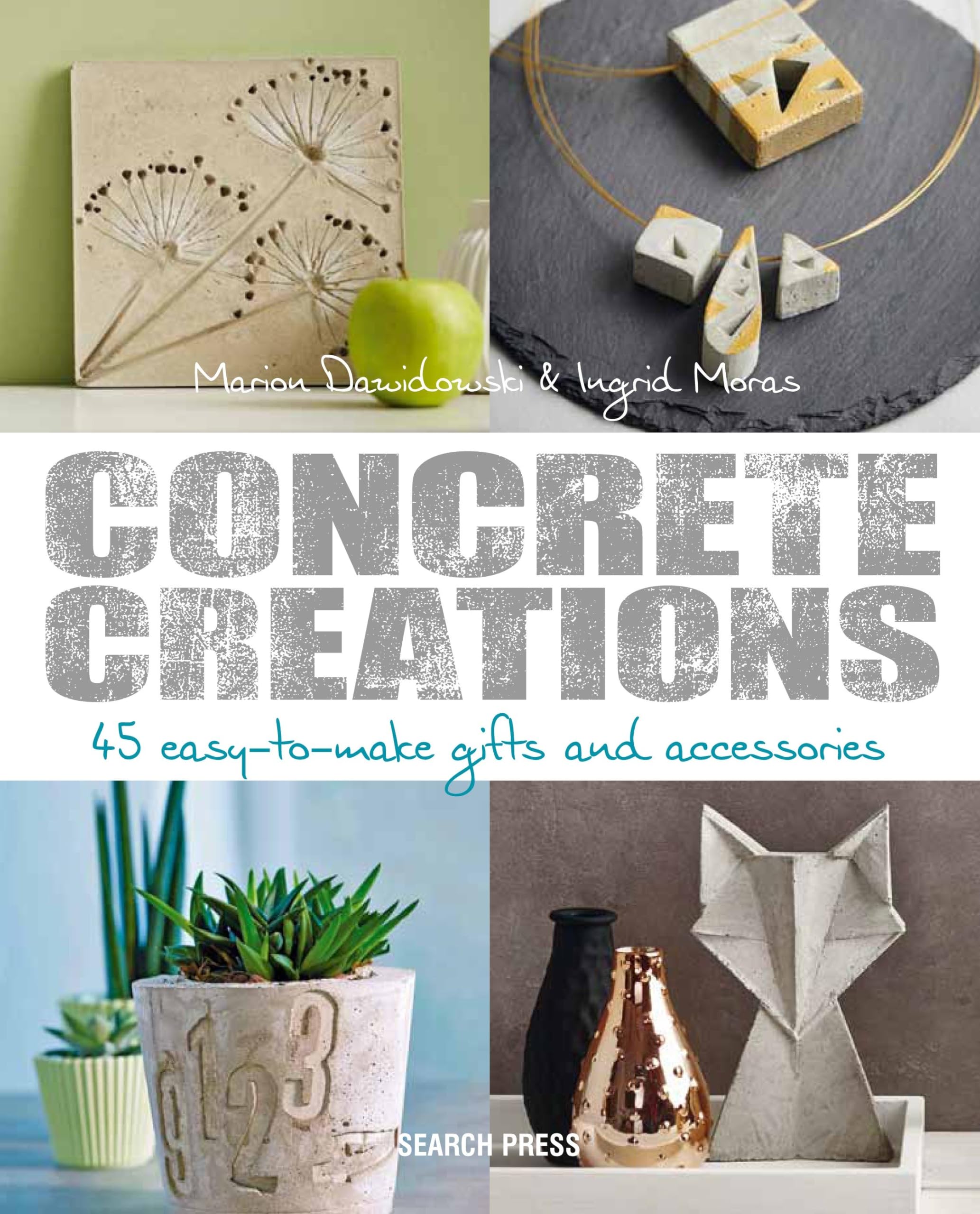 Concrete Creations: 45 Easy-To-Make Gifts and Accessories Hobbies & Crafts