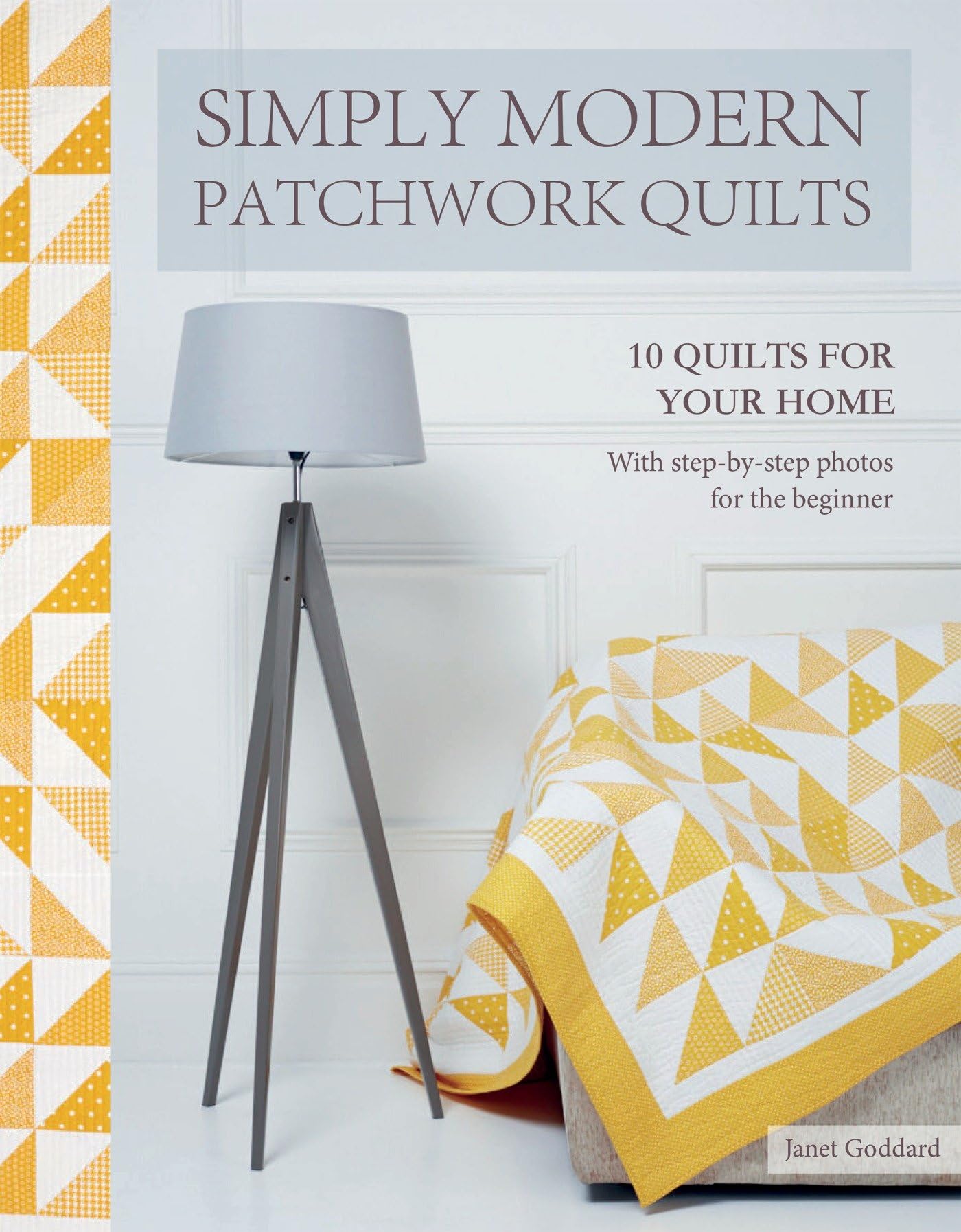 Simply Modern Patchwork Quilts: 10 Quilts to Sew For Your Home Hobbies & Crafts
