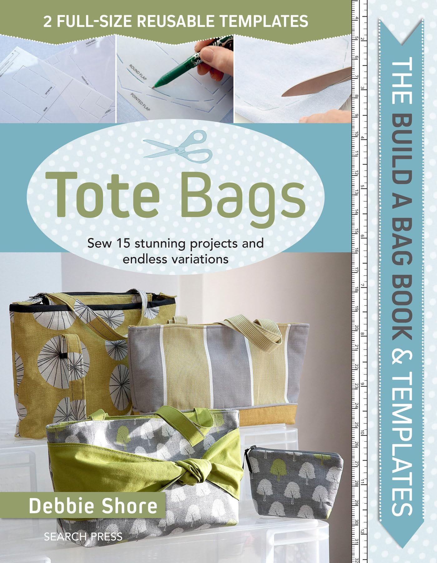Build a Bag Book & Templates: Tote Bags: Sew 15 Stunning Projects and Endless Variations book