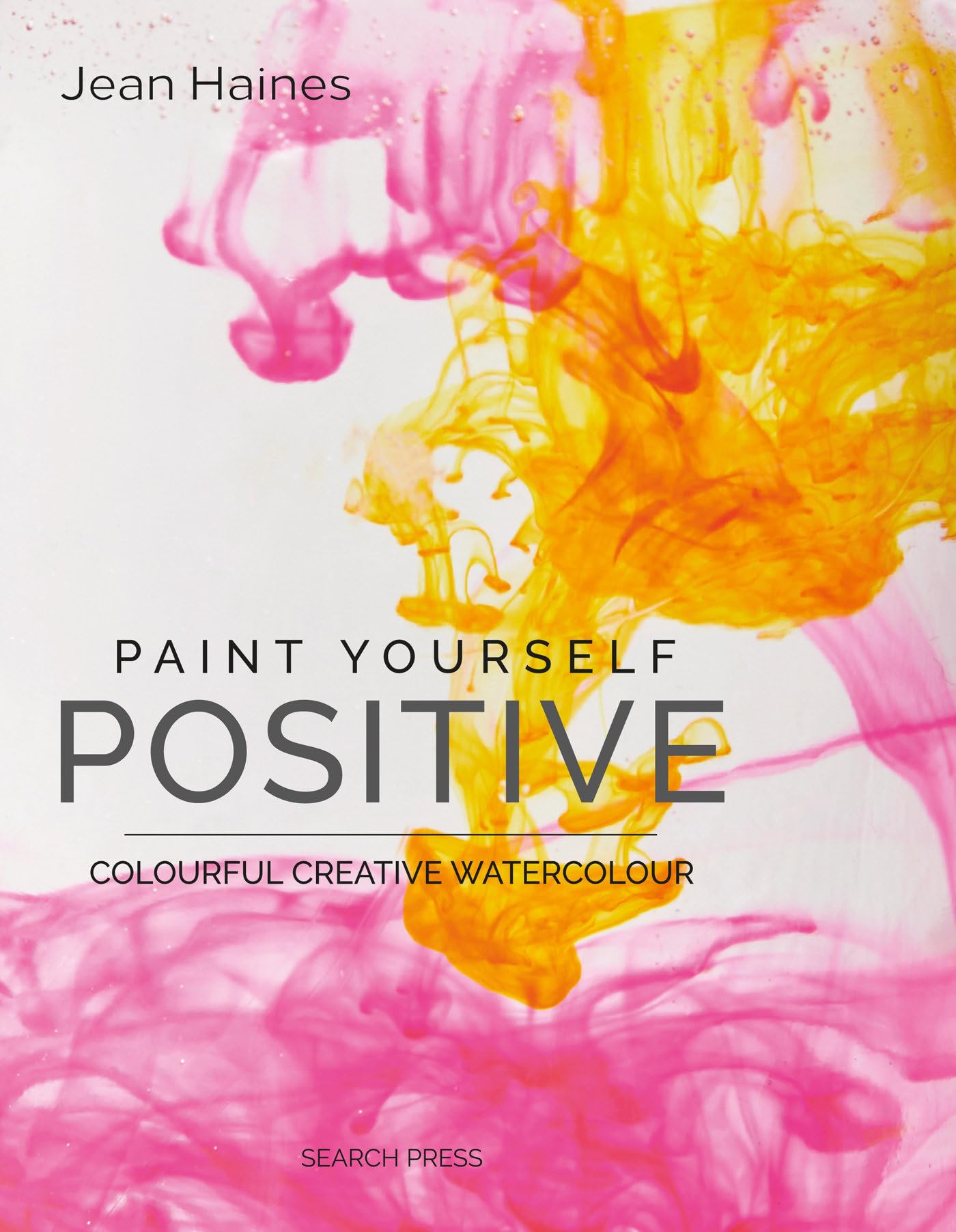 PAINT YOURSELF POSITIVE: COLOURFUL CREATIVE WATERCOLOUR Film, Art & Culture