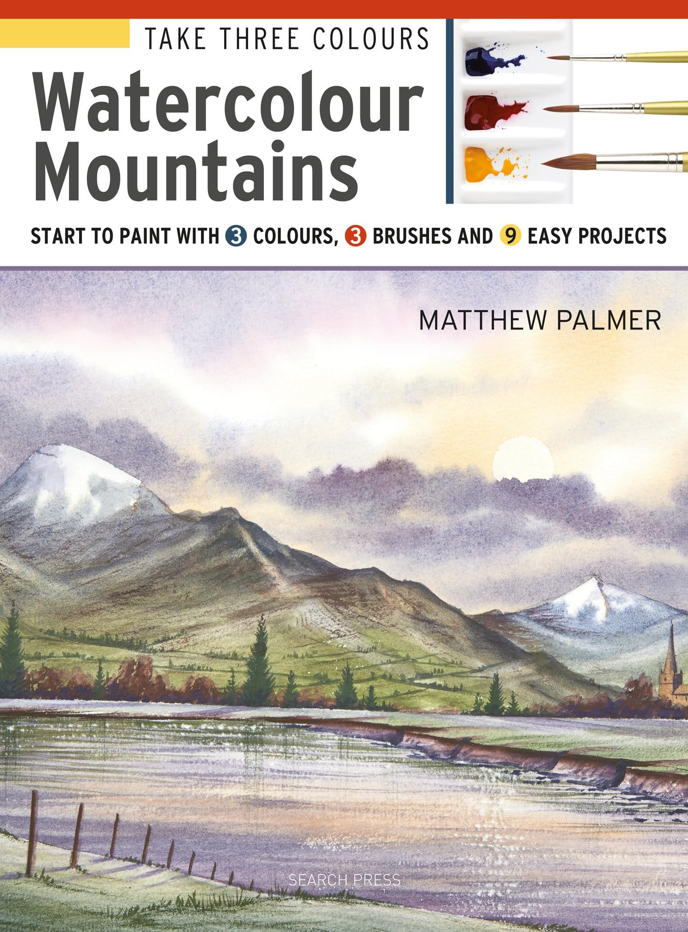Watercolour Mountains: Start to paint with 3 colours, 3 brushes and 9 easy projects (Take Three Colours) Arts & Music