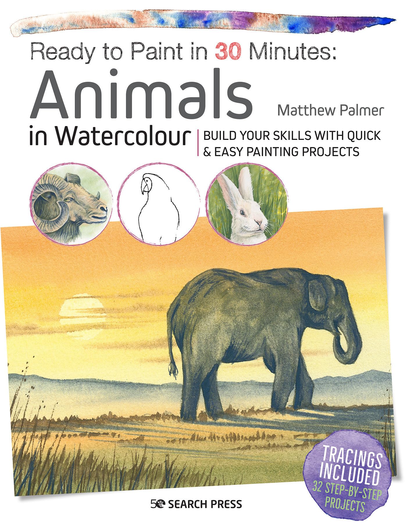 Animals in Watercolour: Build Your Skills With Quick & Easy Painting Projects book