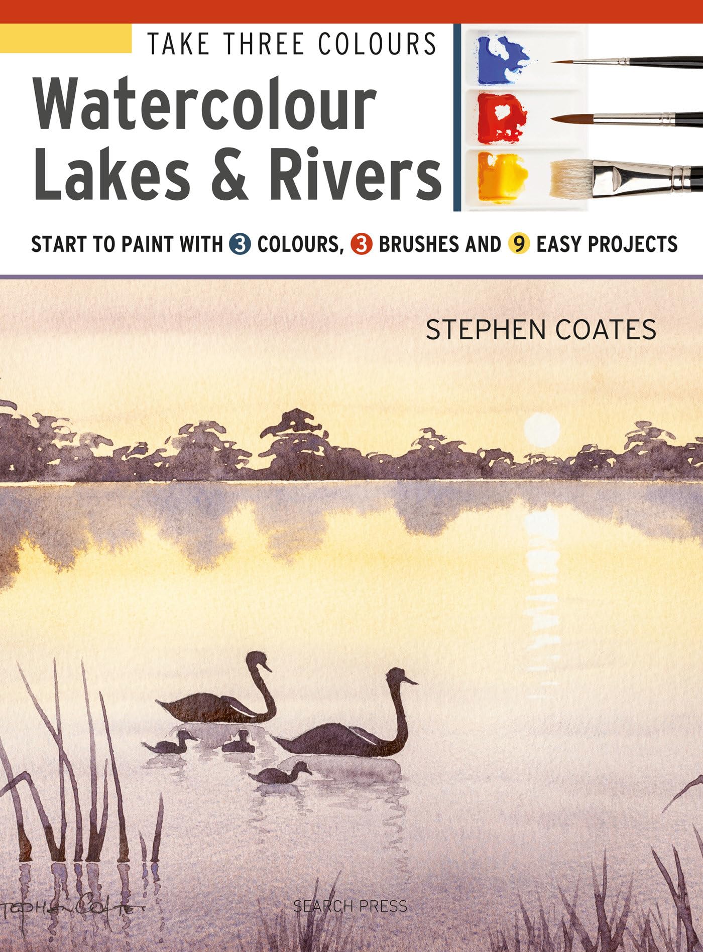 Take Three Colours: Watercolour Lakes & Rivers: Start to Paint with 3 Colours, 3 Brushes and 9 Easy Projects Social Sciences