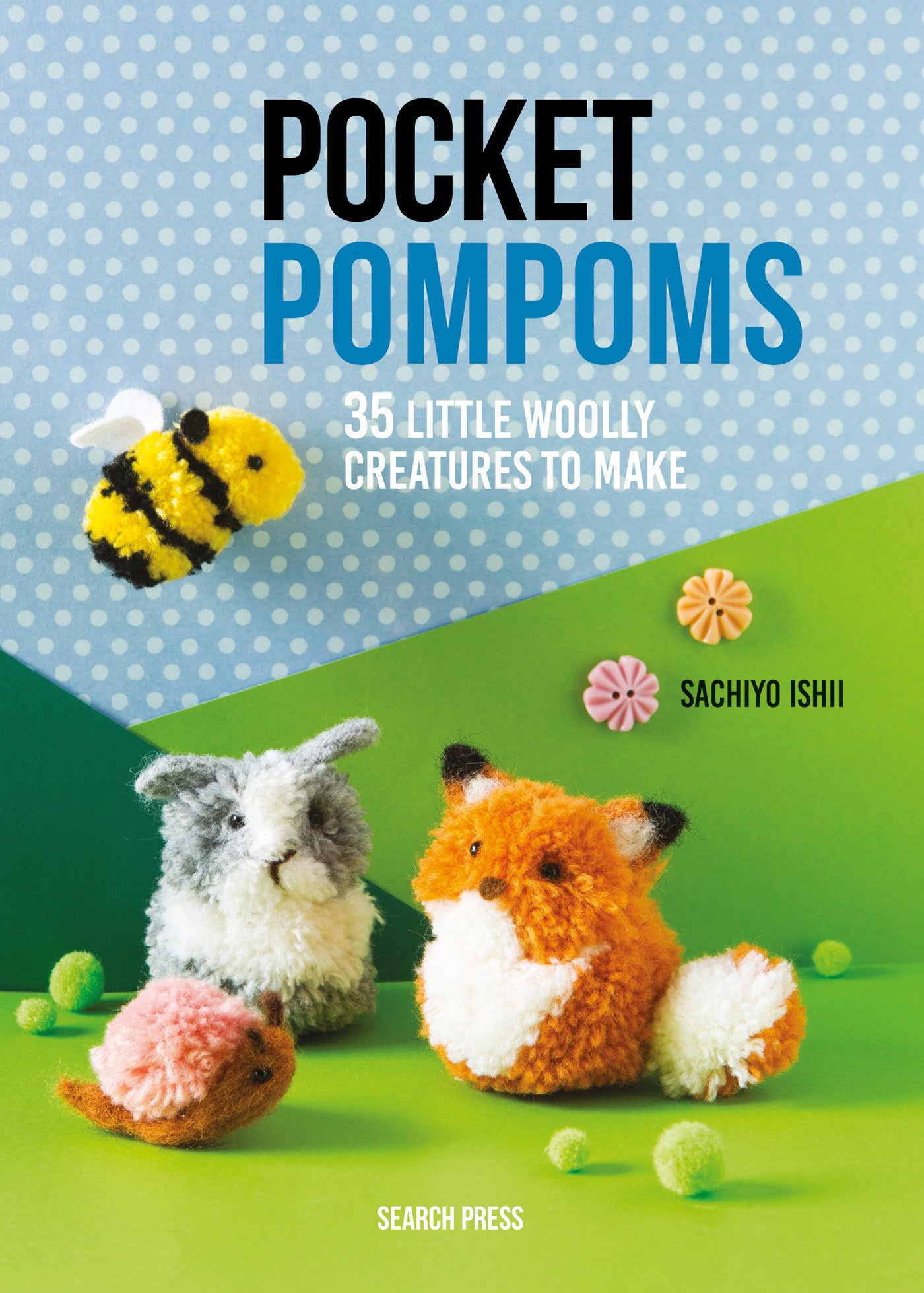 Pocket Pompoms: 35 Little Woolly Creatures to Make Hobbies & Crafts