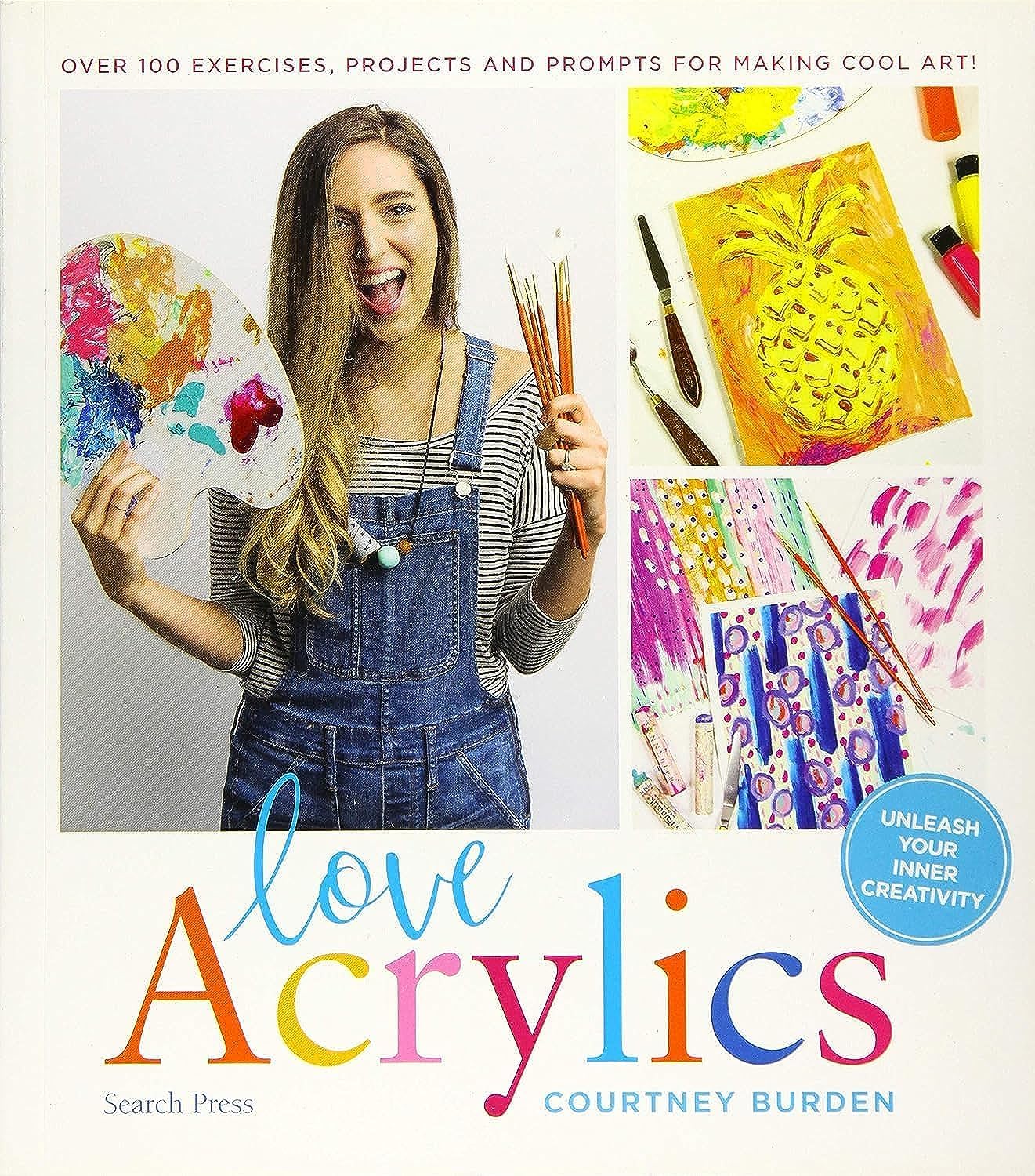 Love Acrylics: Over 100 Exercises, Projects and Prompts for Making Cool Art! Film, Art & Culture