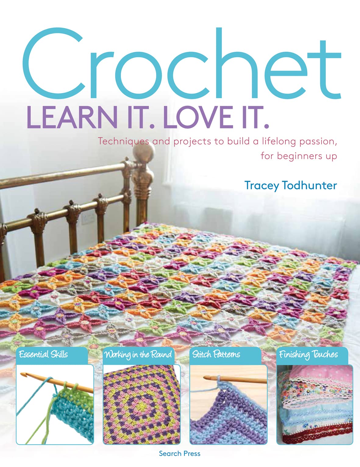 Crochet Learn It. Love It.: Techniques and Projects to Build a Lifelong Passion, for Beginners Up book