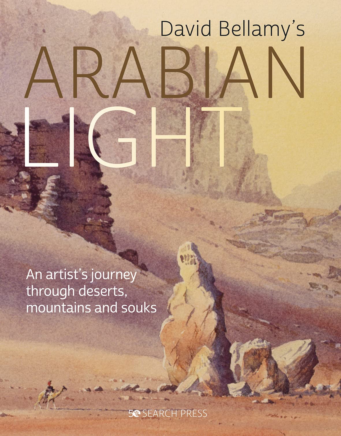 David Bellamy's Arabian Light: An Artist's Journey Through Deserts, Mountains and Souks Film, Art & Culture