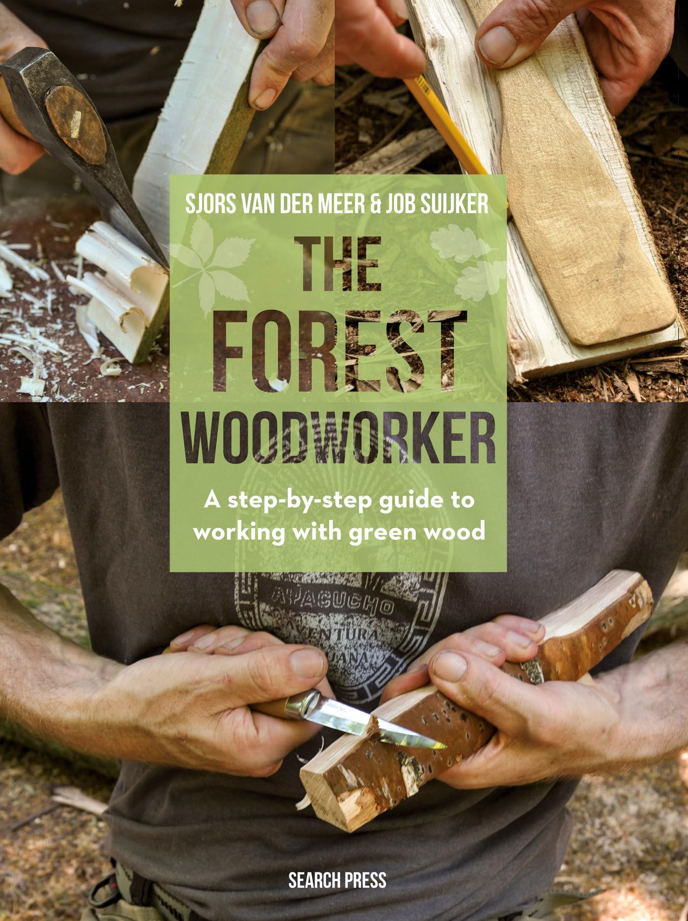 The Forest Woodworker: A Step-by-step Guide to Working With Green Wood Film, Art & Culture
