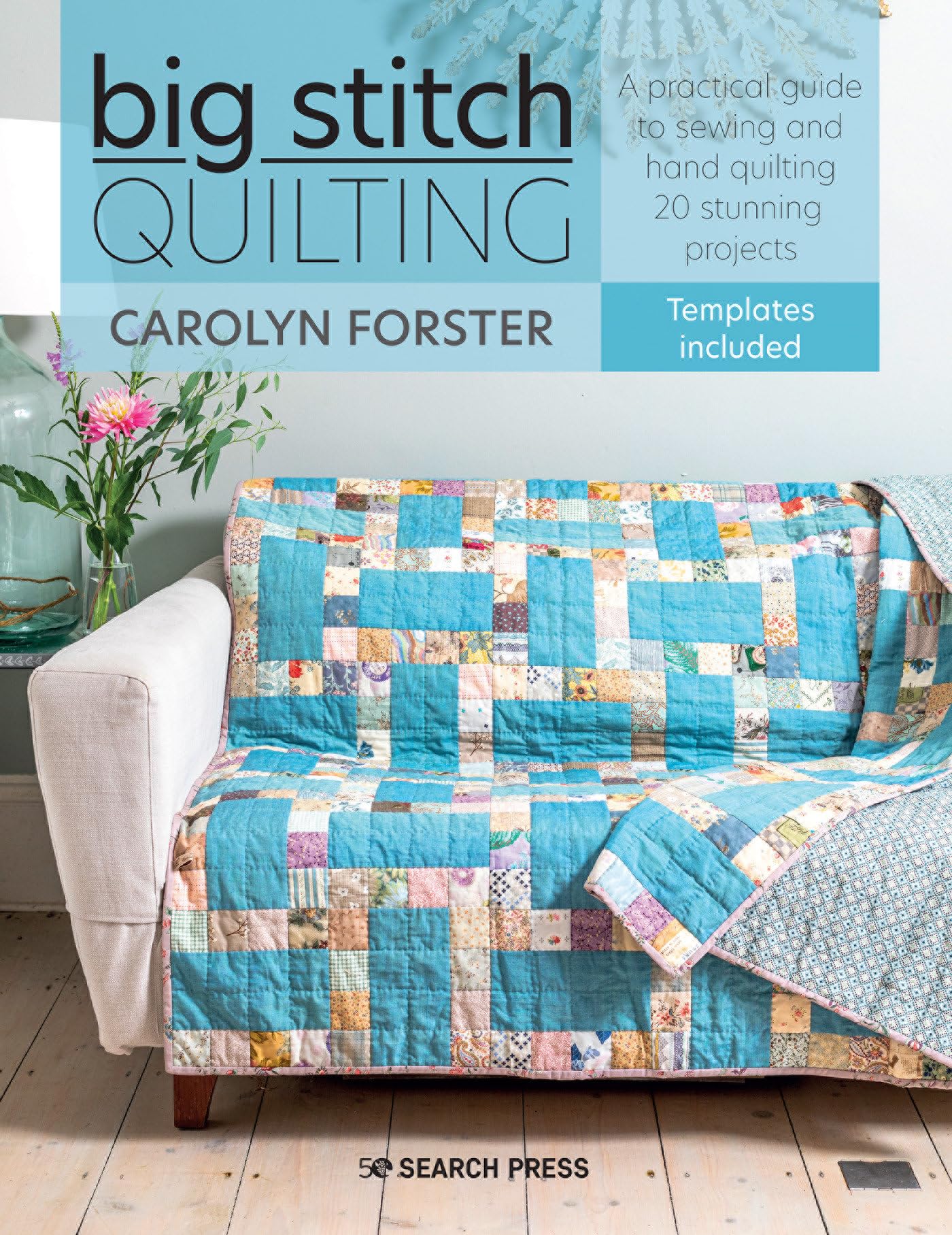 Big Stitch Quilting: A Practical Guide to Sewing and Hand Quilting 20 Stunning Projects Hobbies & Crafts