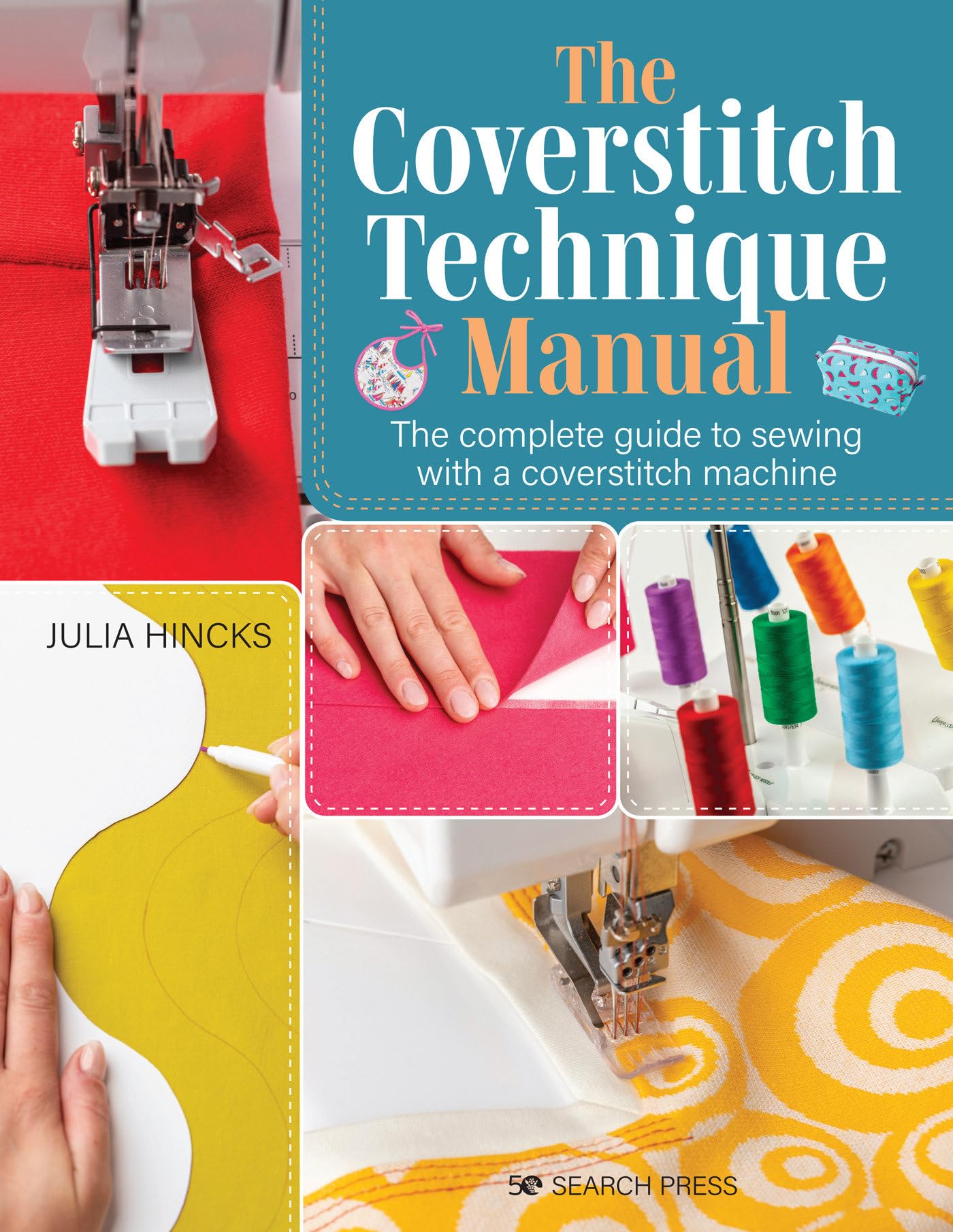 The Coverstitch Technique Manual: The Complete Guide to Sewing With a Coverstitch Machine Hobbies & Crafts