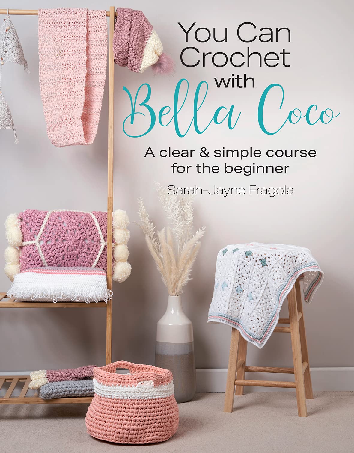 You Can Crochet With Bella Coco: A Clear & Simple Course for the Beginner Hobbies & Crafts