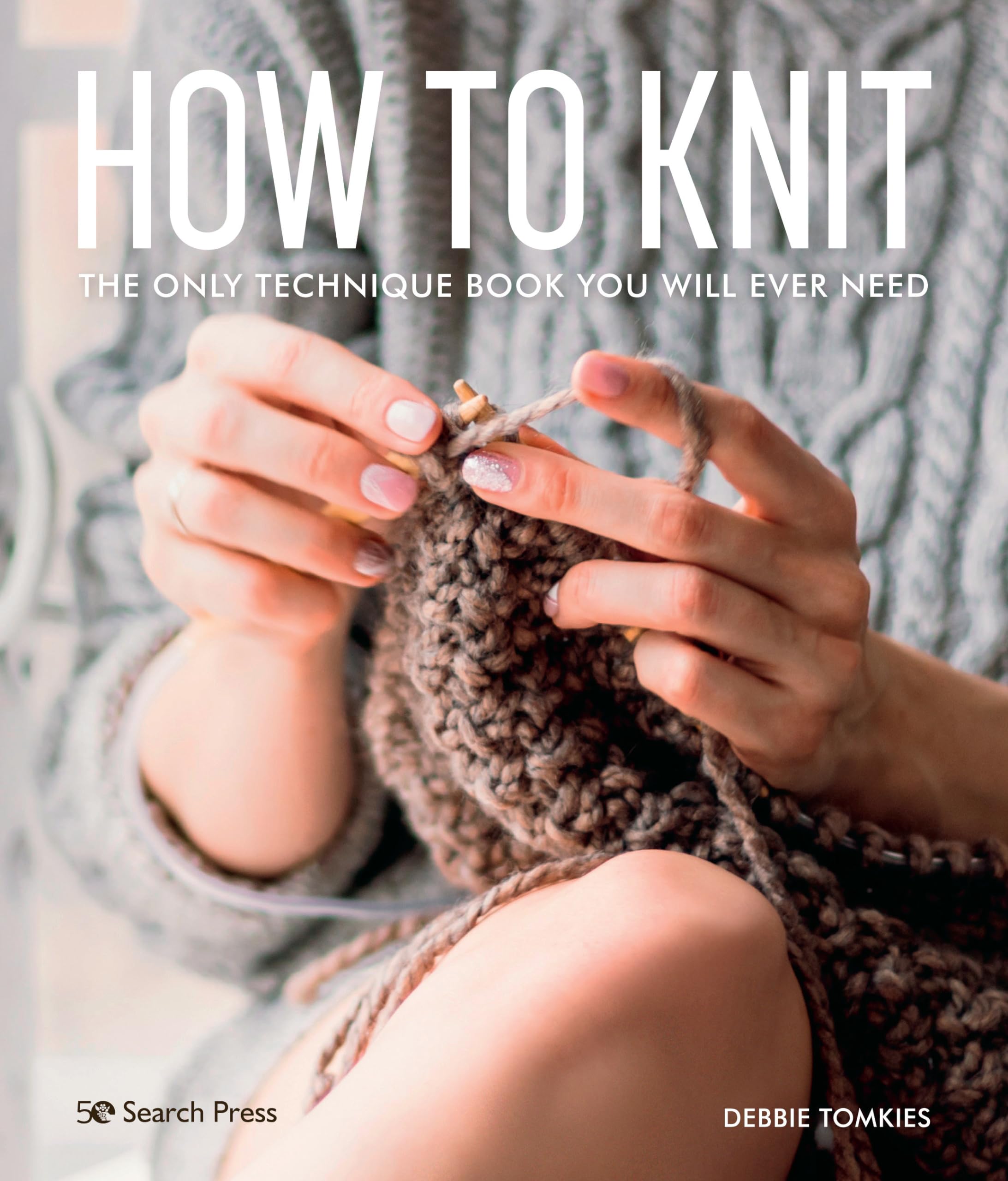 How to Knit: The Only Technique Book You Will Ever Need book