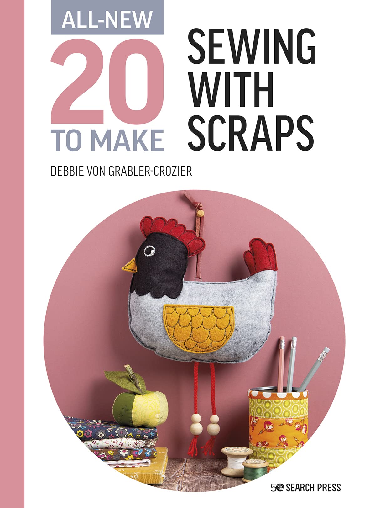 All-New Twenty to Make: Sewing with Scraps Hobbies & Crafts