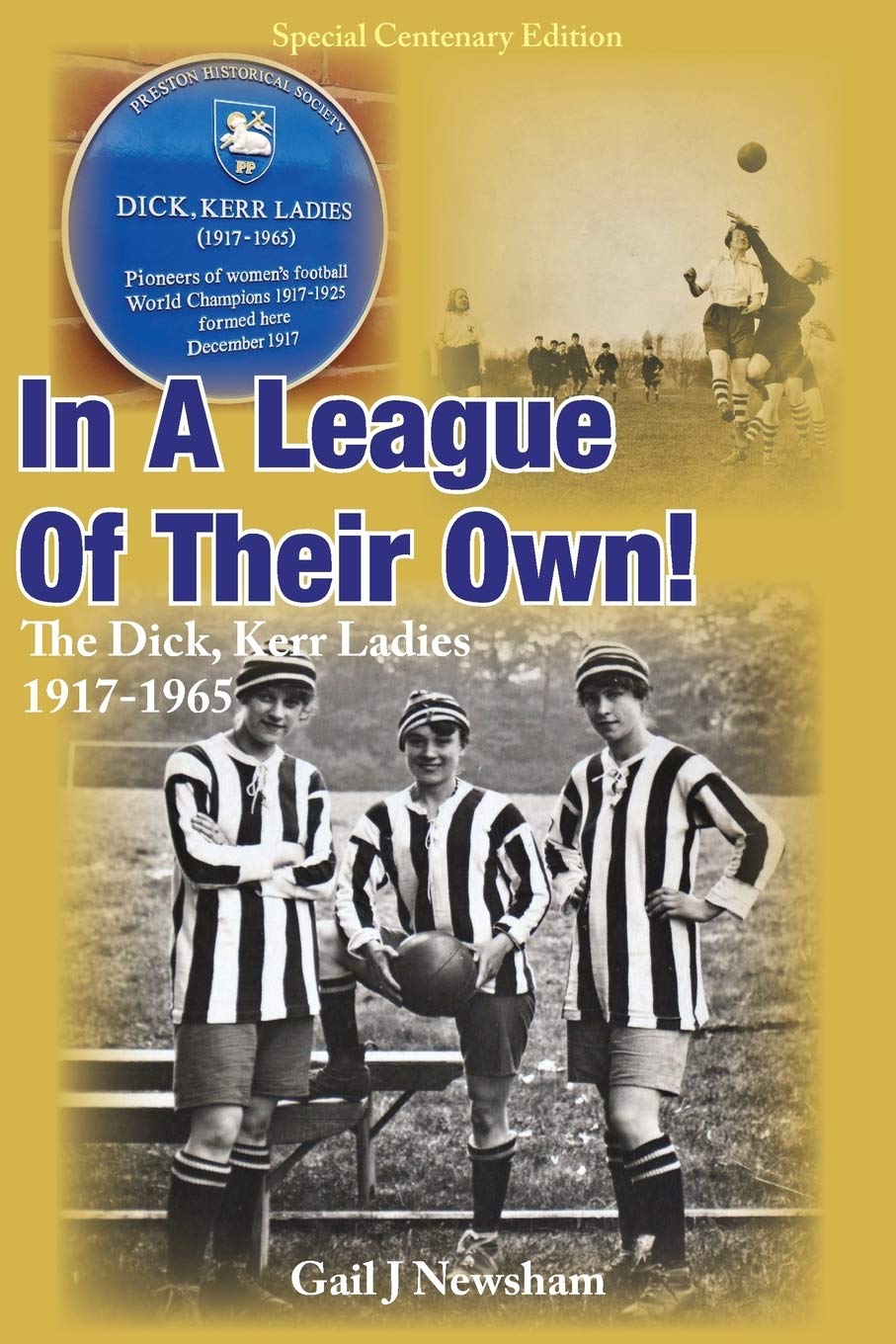 In A League Of Their Own: The Dick, Kerr Ladies 1917-1965 Politics & History