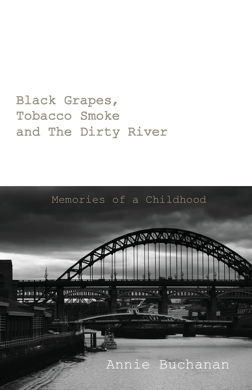 Black Grapes, Tobacco Smoke and the Dirty River: Memories of a Childhood Memories