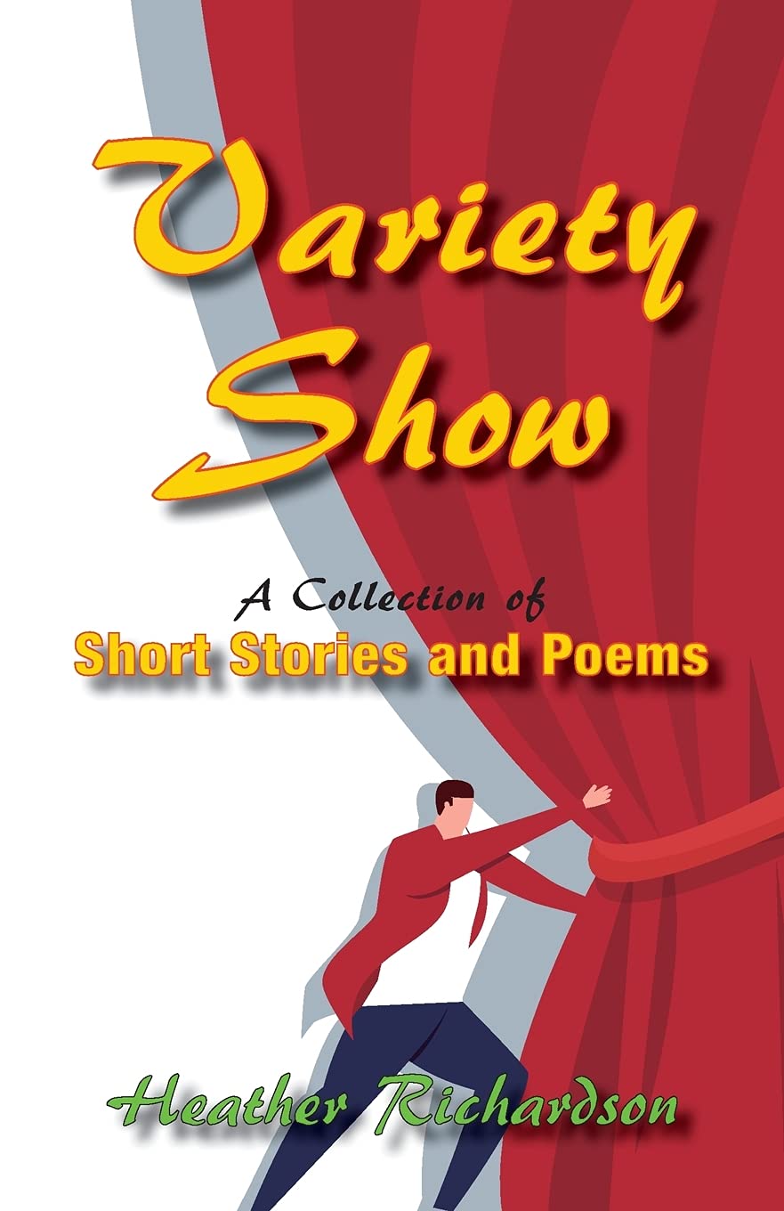 Variety Show: A collection of short stories and poems Essays & Short Stories