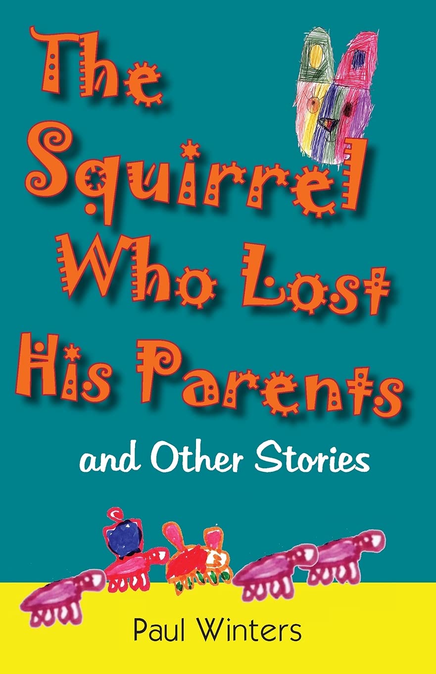 The Squirrel Who Lost His Parents and Other Stories Novels & Short Stories