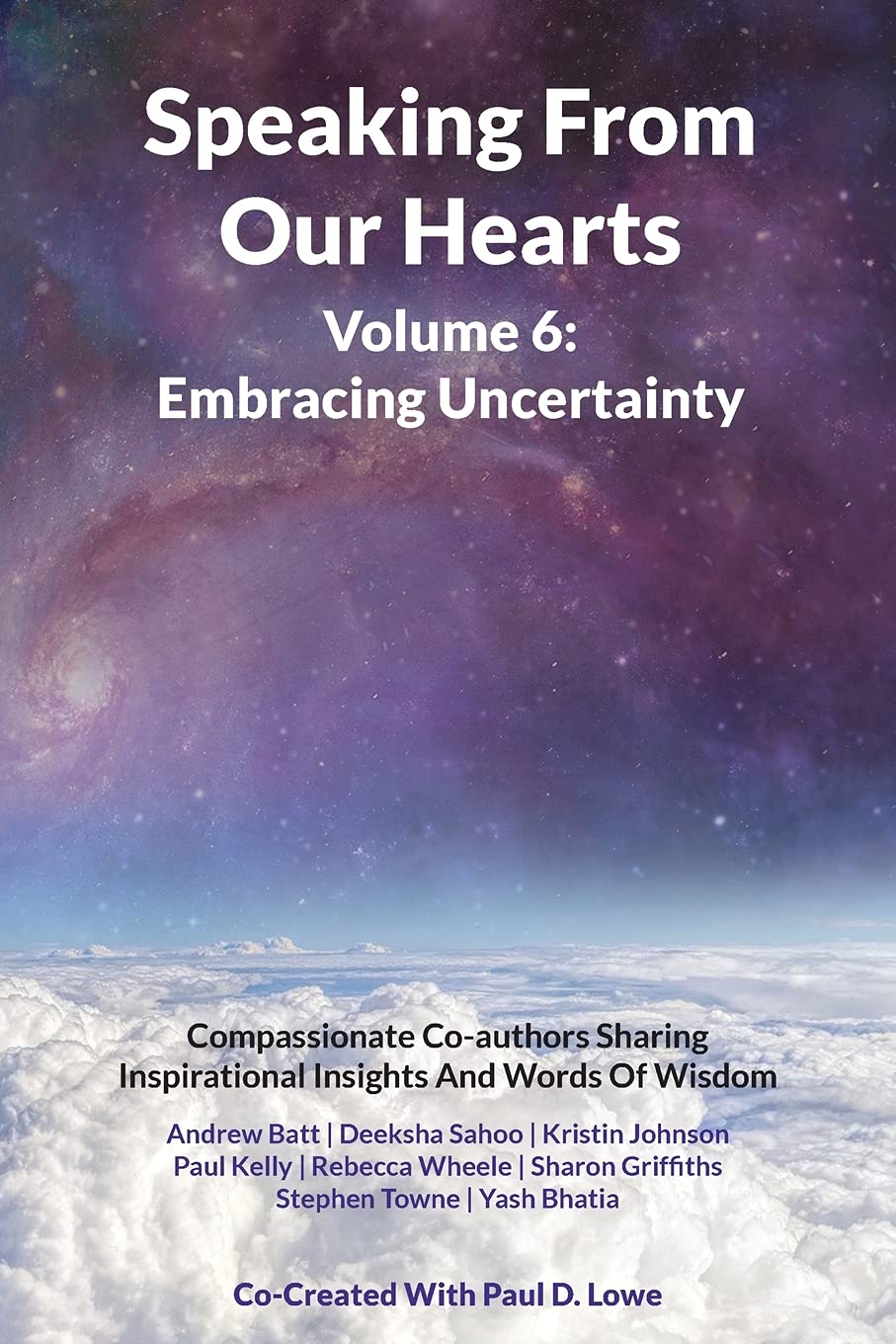 Speaking From Our Hearts Volume 6 - Embracing Uncertainty: Compassionate Co-authors Sharing Inspirational Insights And Words Of Wisdom Lifestyle