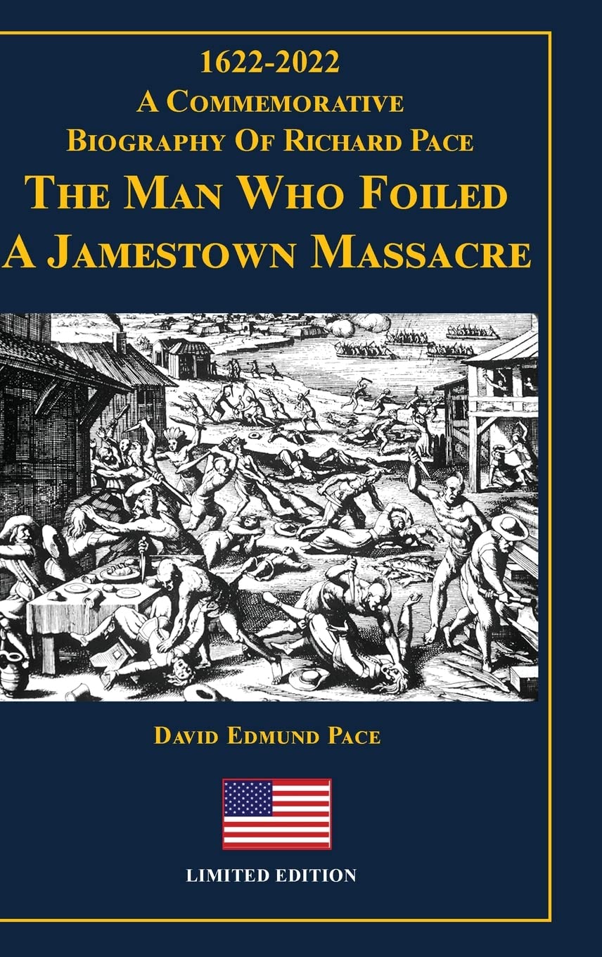 The Man Who Foiled a Jamestown Massacre: 1622-2022 A Commemorative Biography Of Richard Pace Leisure, Home & Garden