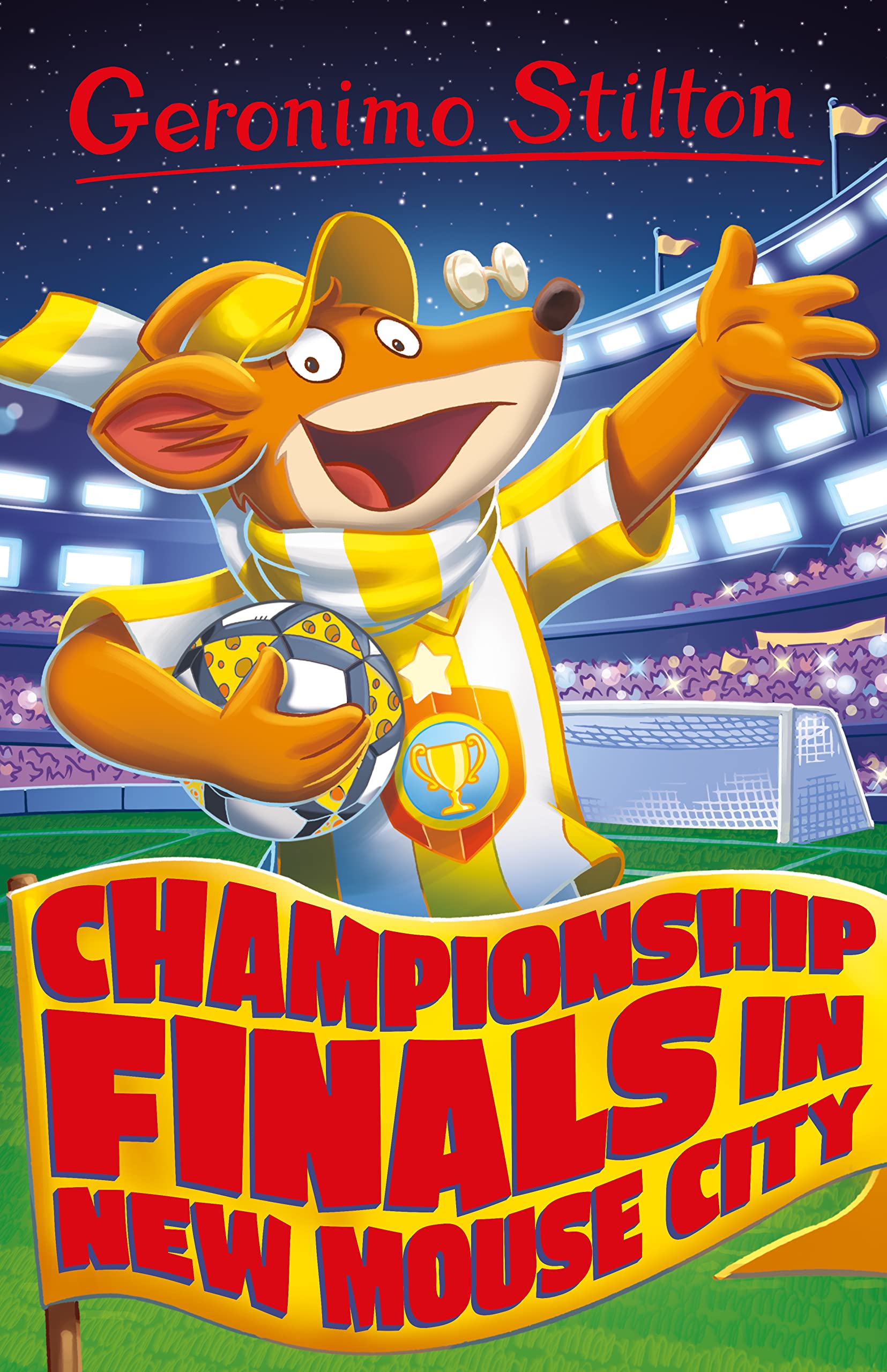 Geronimo Stilton - Championship Finals ... In New Mouse City (Geronimo Stilton - Series 6, Band 25) Novels & Short Stories