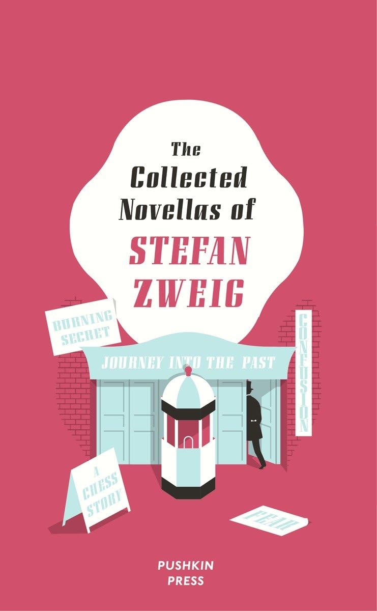 The Collected Novellas of Stefan Zweig: Burning Secret, a Chess Story, Fear, Confusion, Journey Into the Past Essays & Short Stories