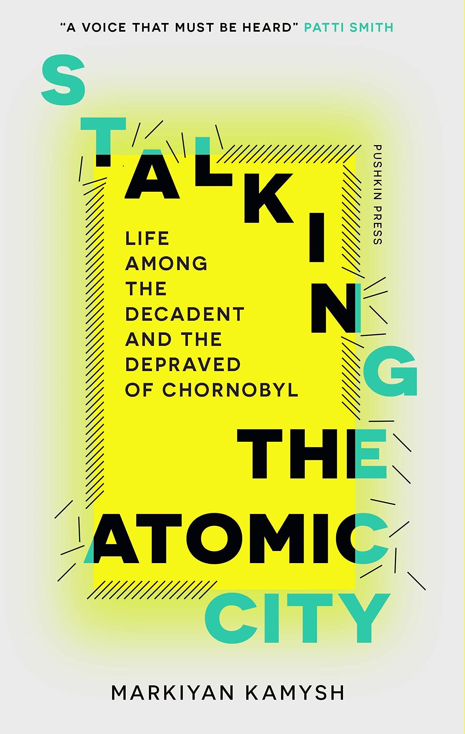 Stalking the Atomic City: Life Among the Decadent and the Depraved of Chornobyl Science