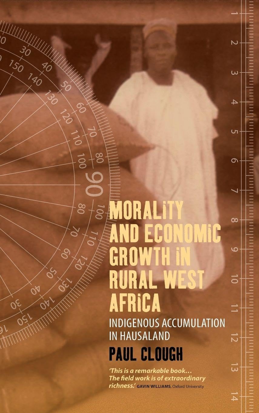 Morality and Economic Growth in Rural West Africa: Indigenous Accumulation in Hausaland Law