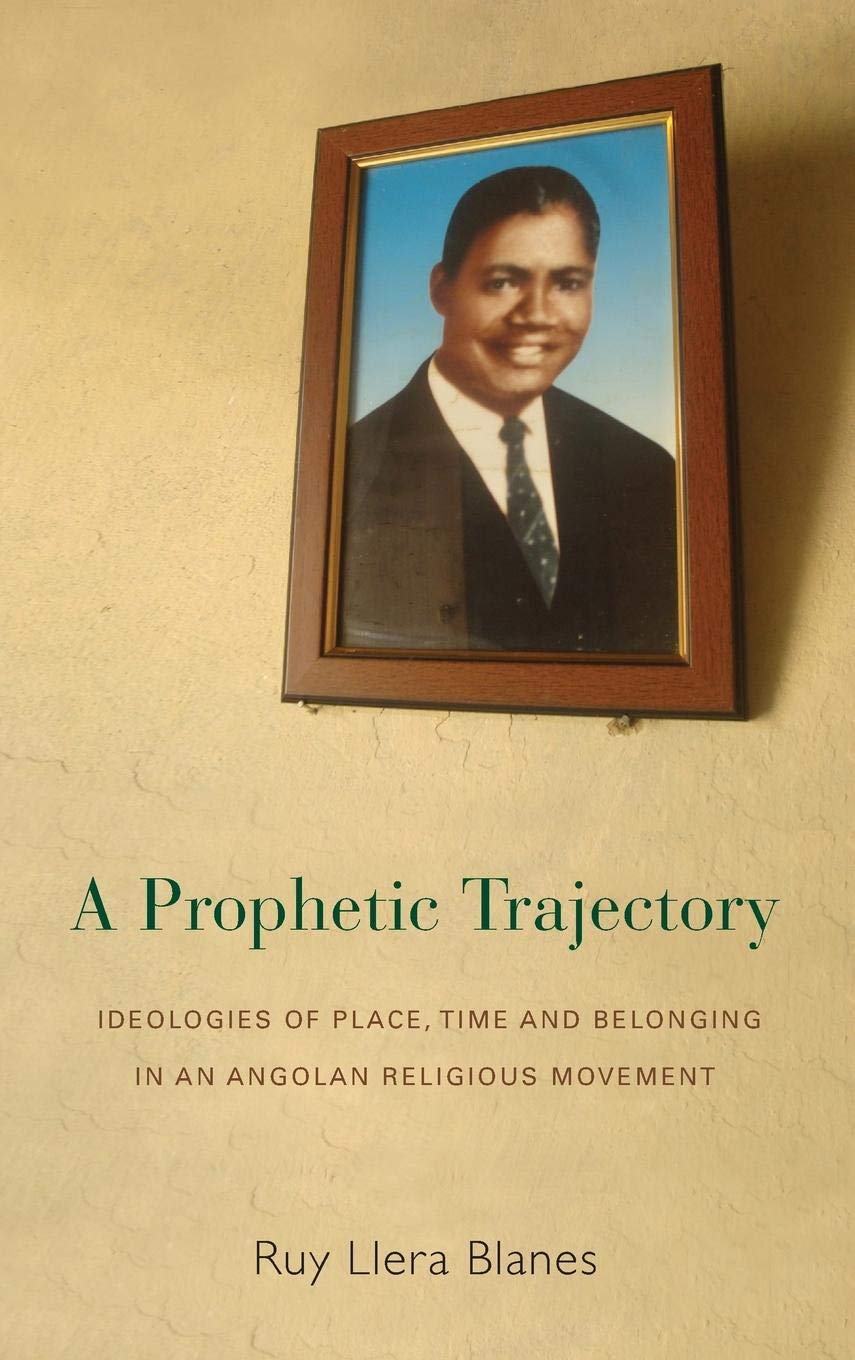 A Prophetic Trajectory: Ideologies of Place, Time and Belonging in an Angolan Religious Movement General education