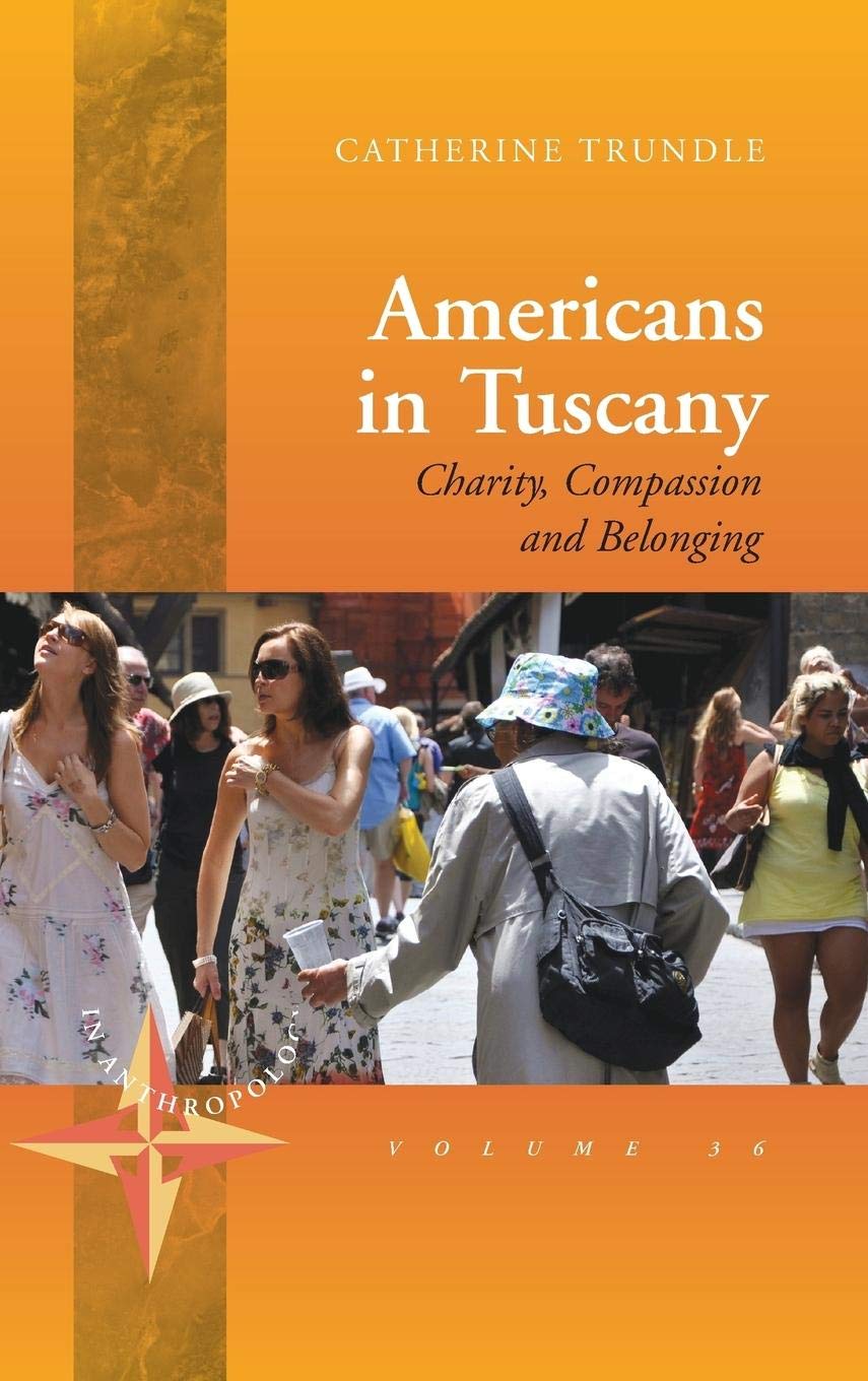 Americans in Tuscany: Charity, Compassion, and Belonging (New Directions in Anthropology, Band 36) Law