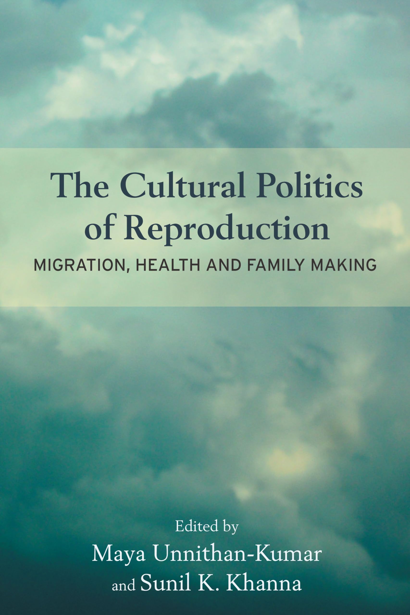 The Cultural Politics of Reproduction: Migration, Health and Family Making Medicine