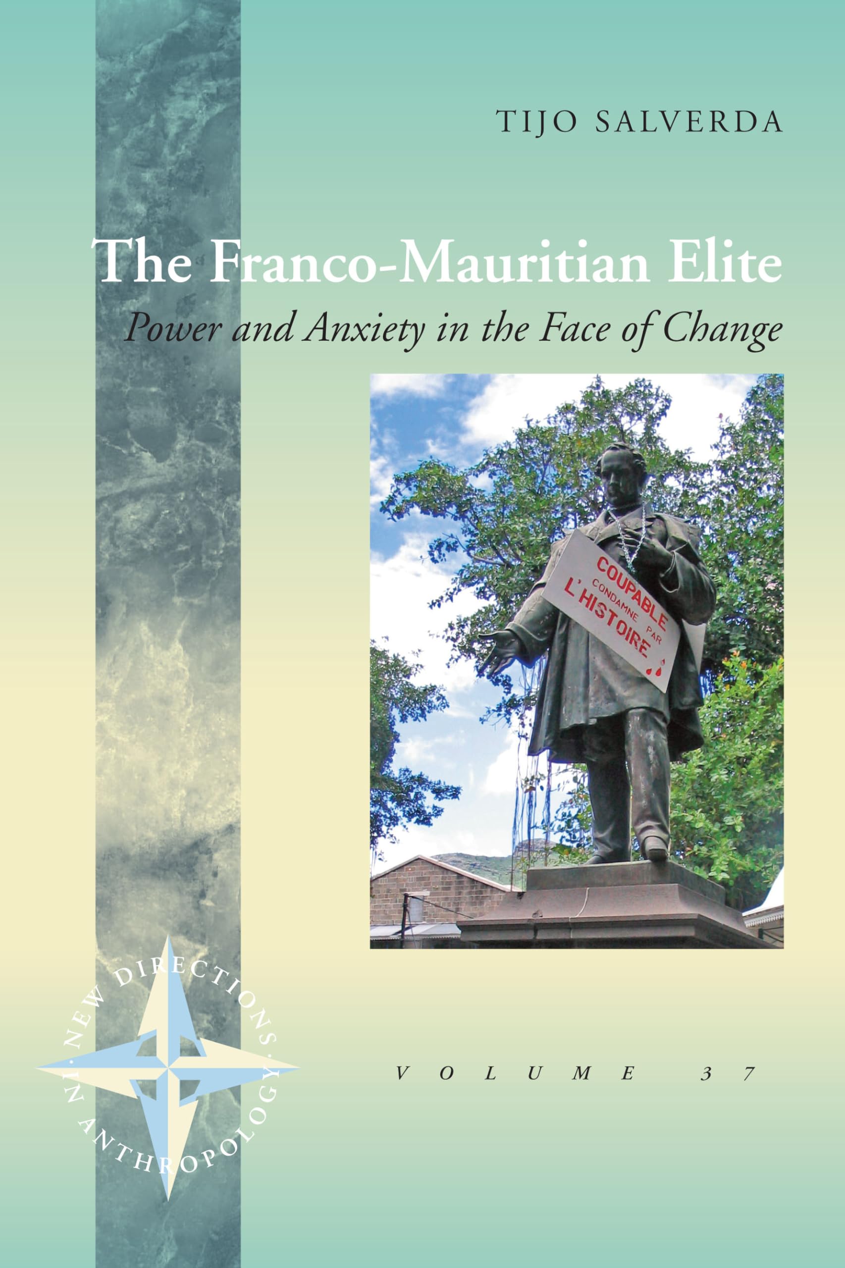 The Franco-Mauritian Elite: Power and Anxiety in the Face of Change (New Directions in Anthropology, 37, Band 37) Law