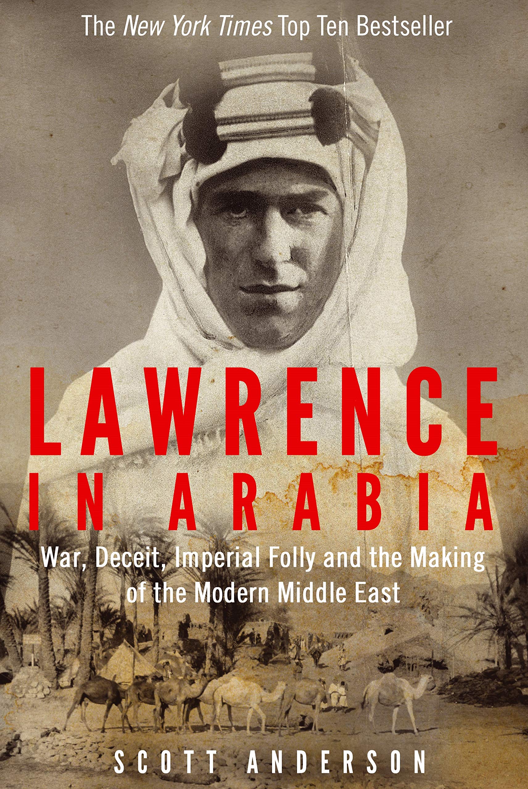 Lawrence in Arabia: War, Deceit, Imperial Folly and the Making of the Modern Middle East Social Sciences