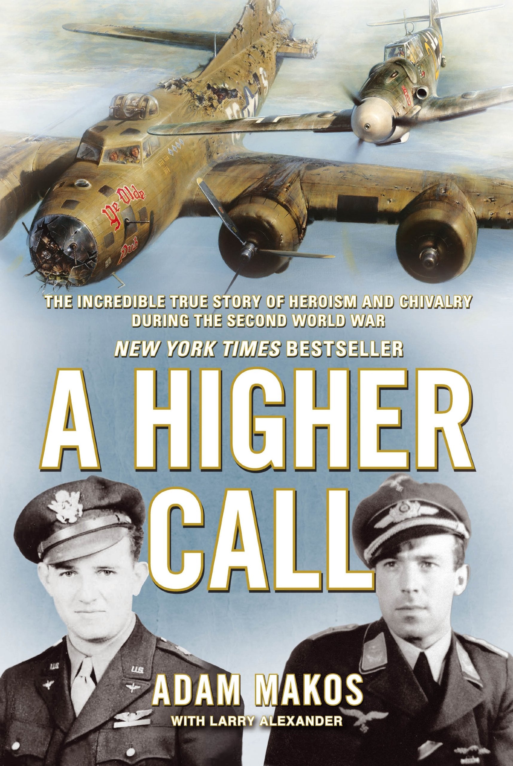 A Higher Call: The Incredible True Story of Heroism and Chivalry during the Second World War Books