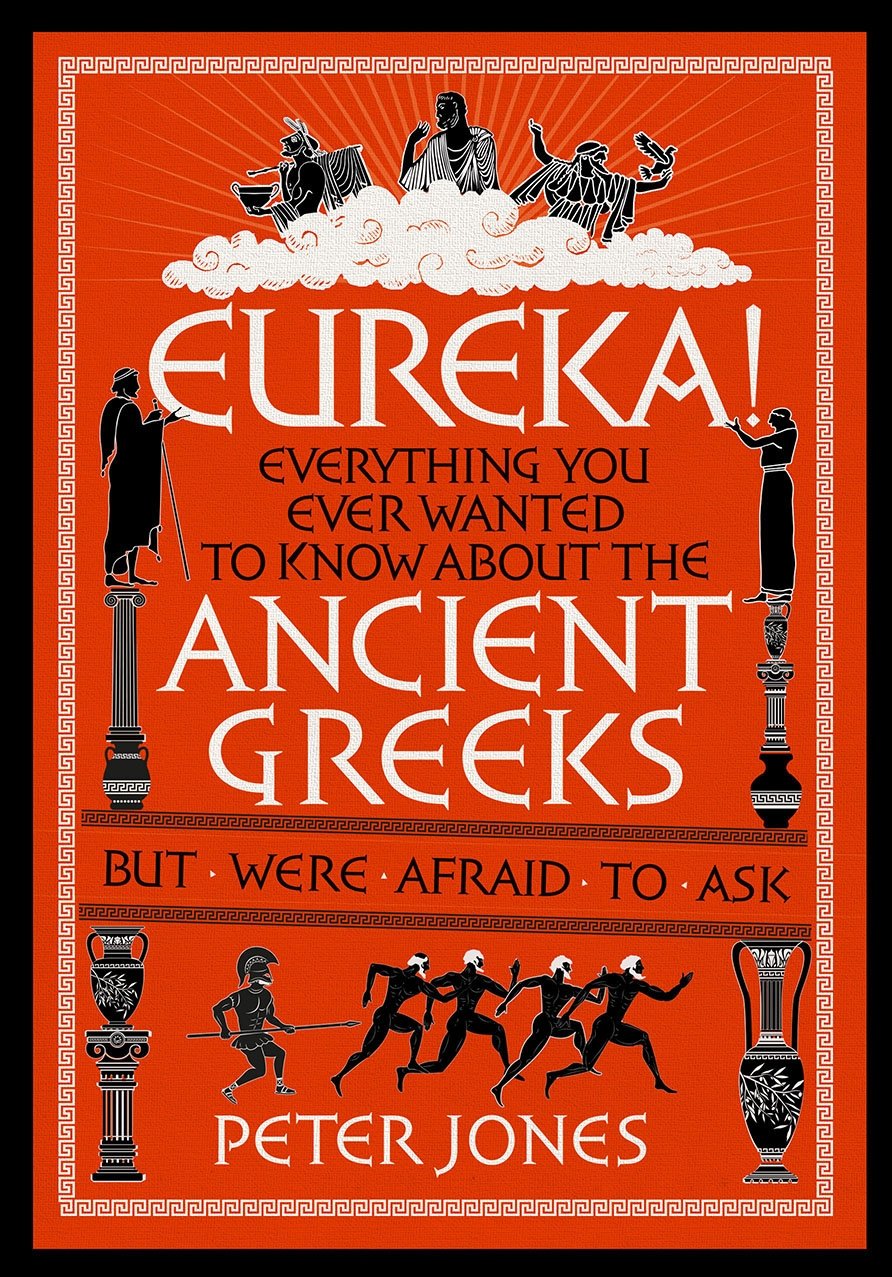 Eureka!: Everything You Ever Wanted to Know About the Ancient Greeks But Were Afraid to Ask (Classic Civilisations, 2) Film, Art & Culture
