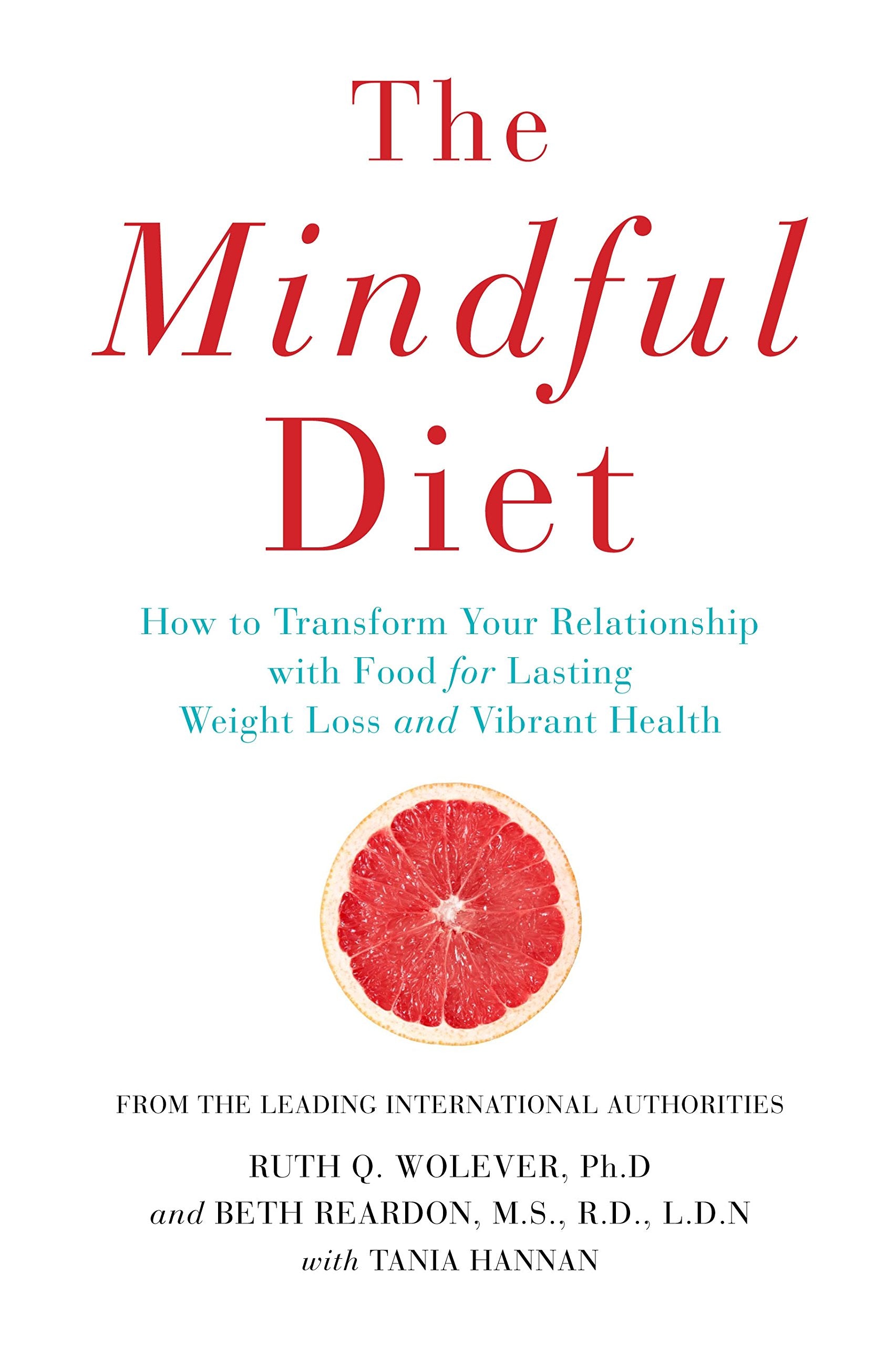 The Mindful Diet: How to Transform Your Relationship to Food for Lasting Weight Loss and Vibrant Health Health, Nutrition & Fitness