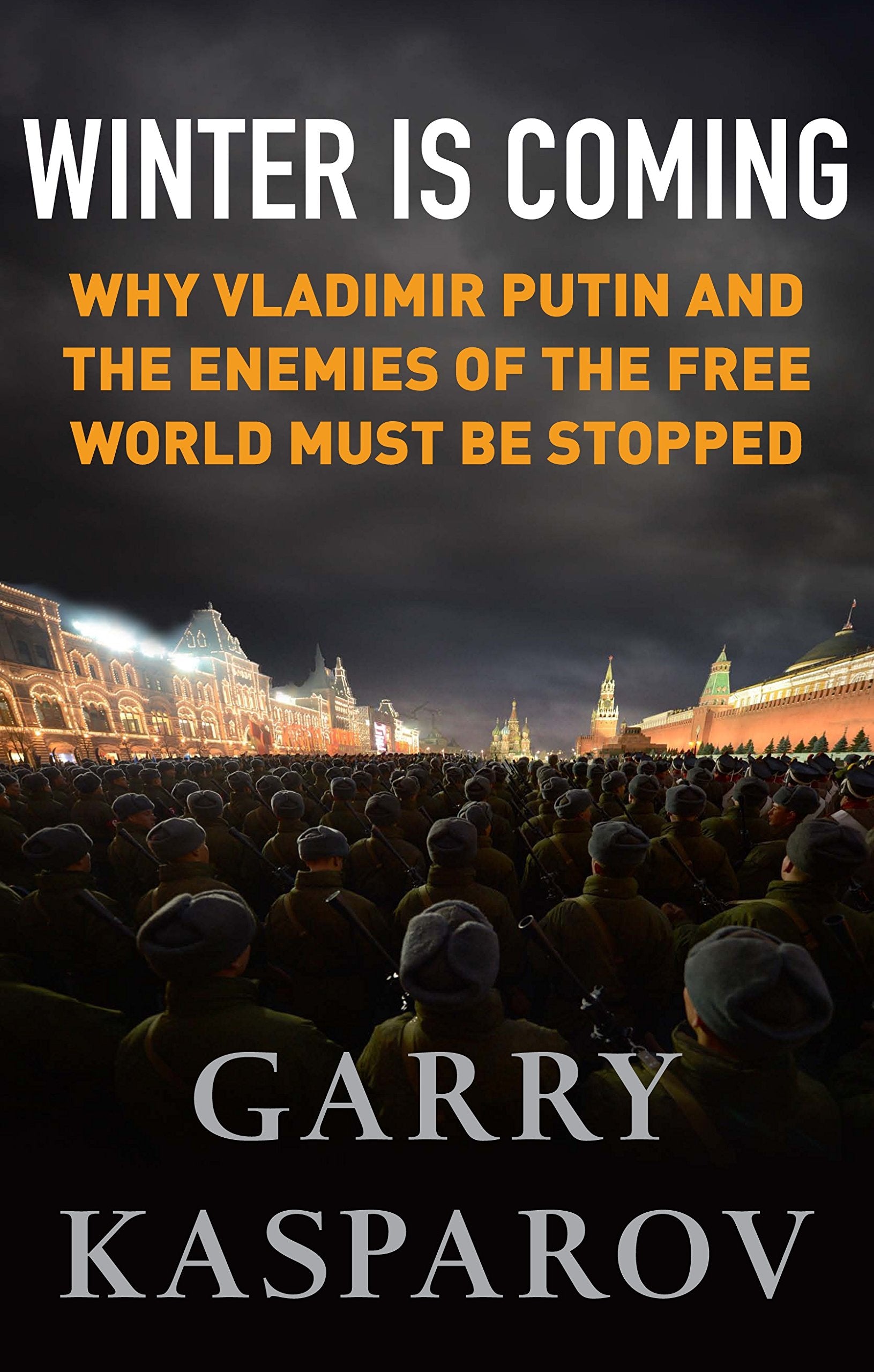 Winter Is Coming: Why Vladimir Putin and the Enemies of the Free World Must Be Stopped Law