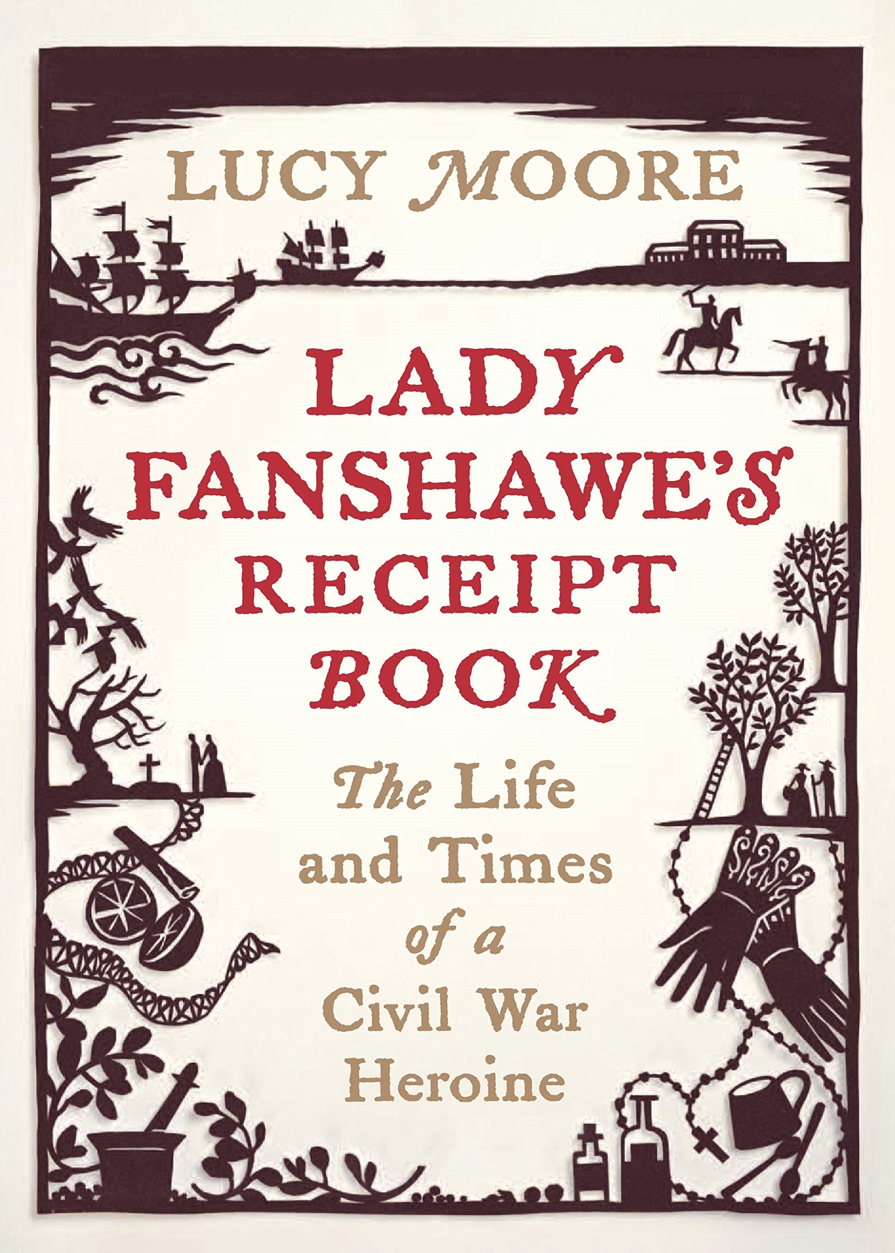 Lady Fanshawe's Receipt Book: An Englishwoman's Life During the Civil War Medicine