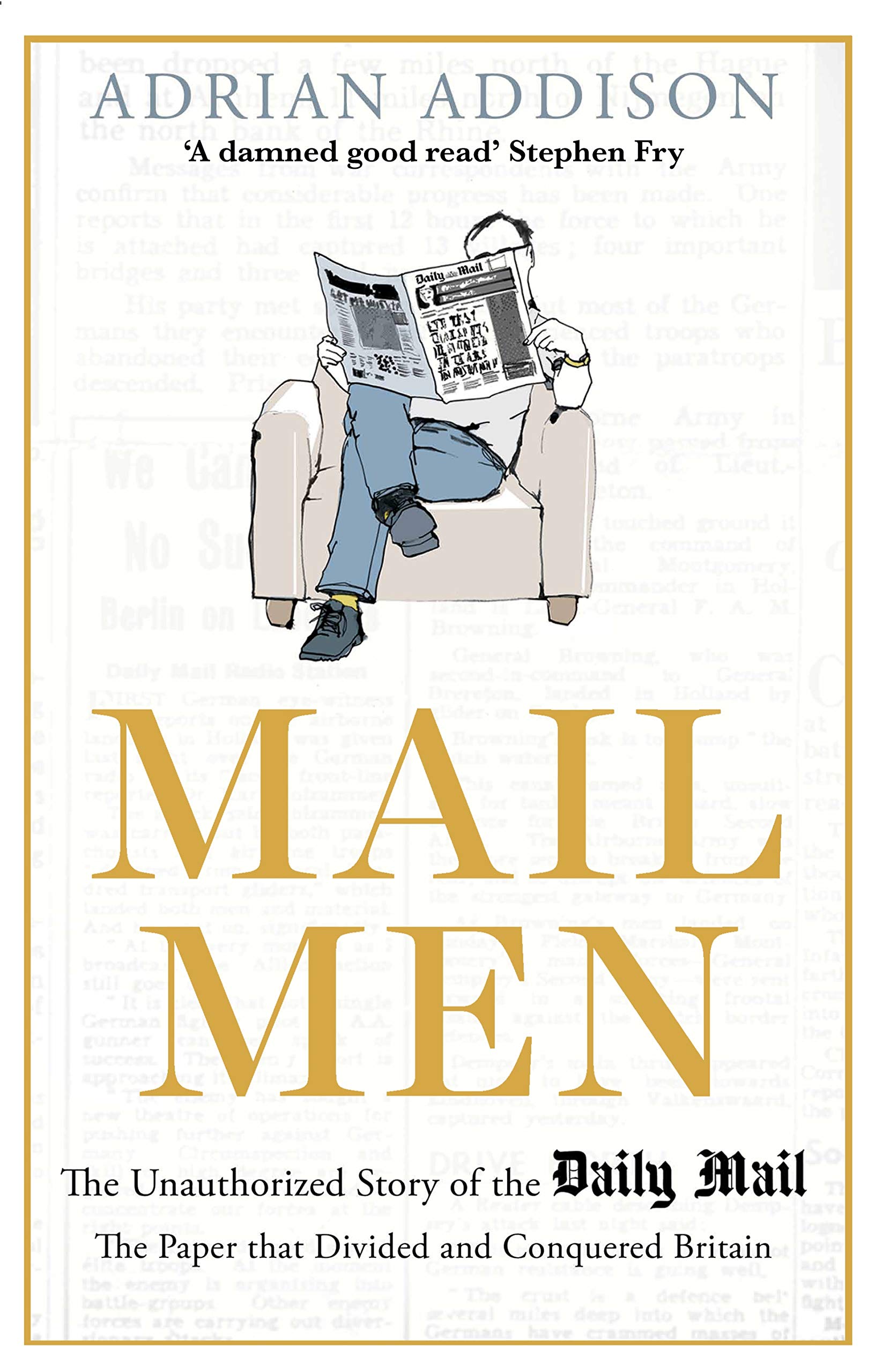 Mail Men: The Unauthorized Story of the Daily Mail - The Paper that Divided and Conquered Britain Media & Communication