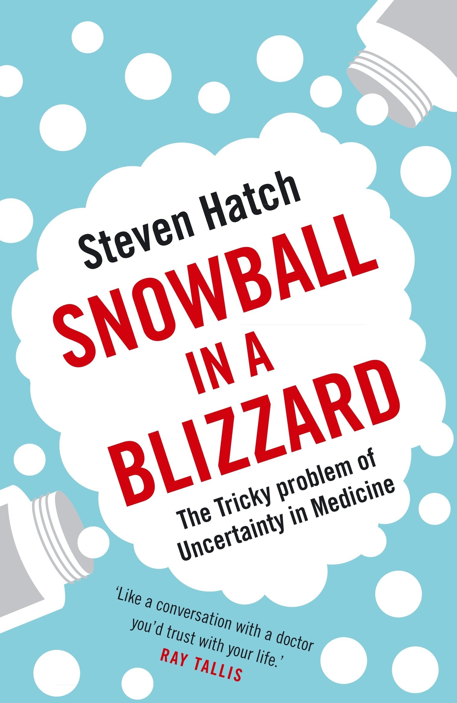 Snowball in a Blizzard: The Tricky Problem of Uncertainty in Medicine Medicine