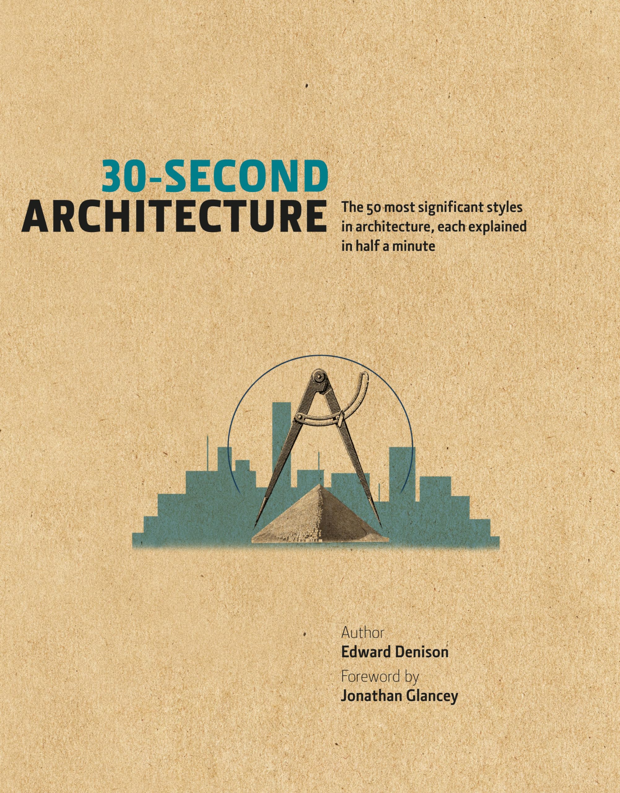 30-Second Architecture: The 50 Most Signicant Principles and Styles in Architecture, each Explained in Half a Minute Architecture
