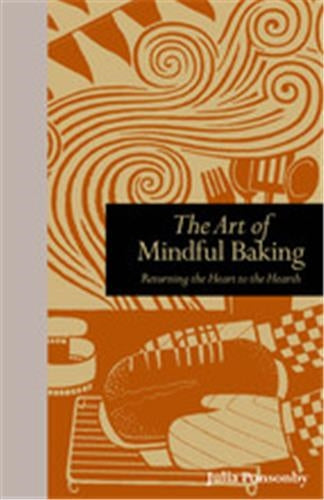 The Art of Mindful Baking Meditations on the Joys of Making Bread Film, Art & Culture