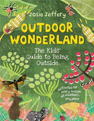 Outdoor Wonderland The Kids´ Guide to Being Outside Film, Art & Culture
