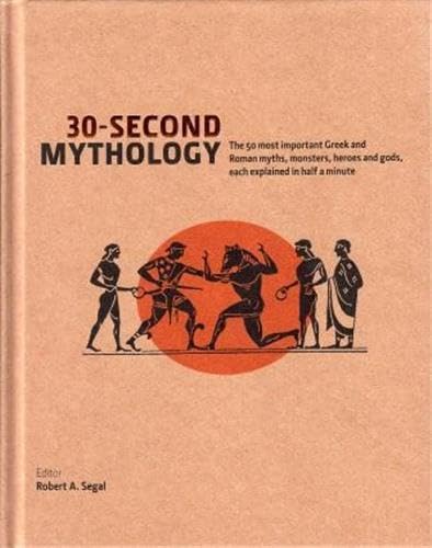 30 Second Mythology (Hardback) : The 50 Most Important Greek and Roman Myths, Monsters, Heroes and Gods, Each Explained in Half a Minute Film, Art & Culture
