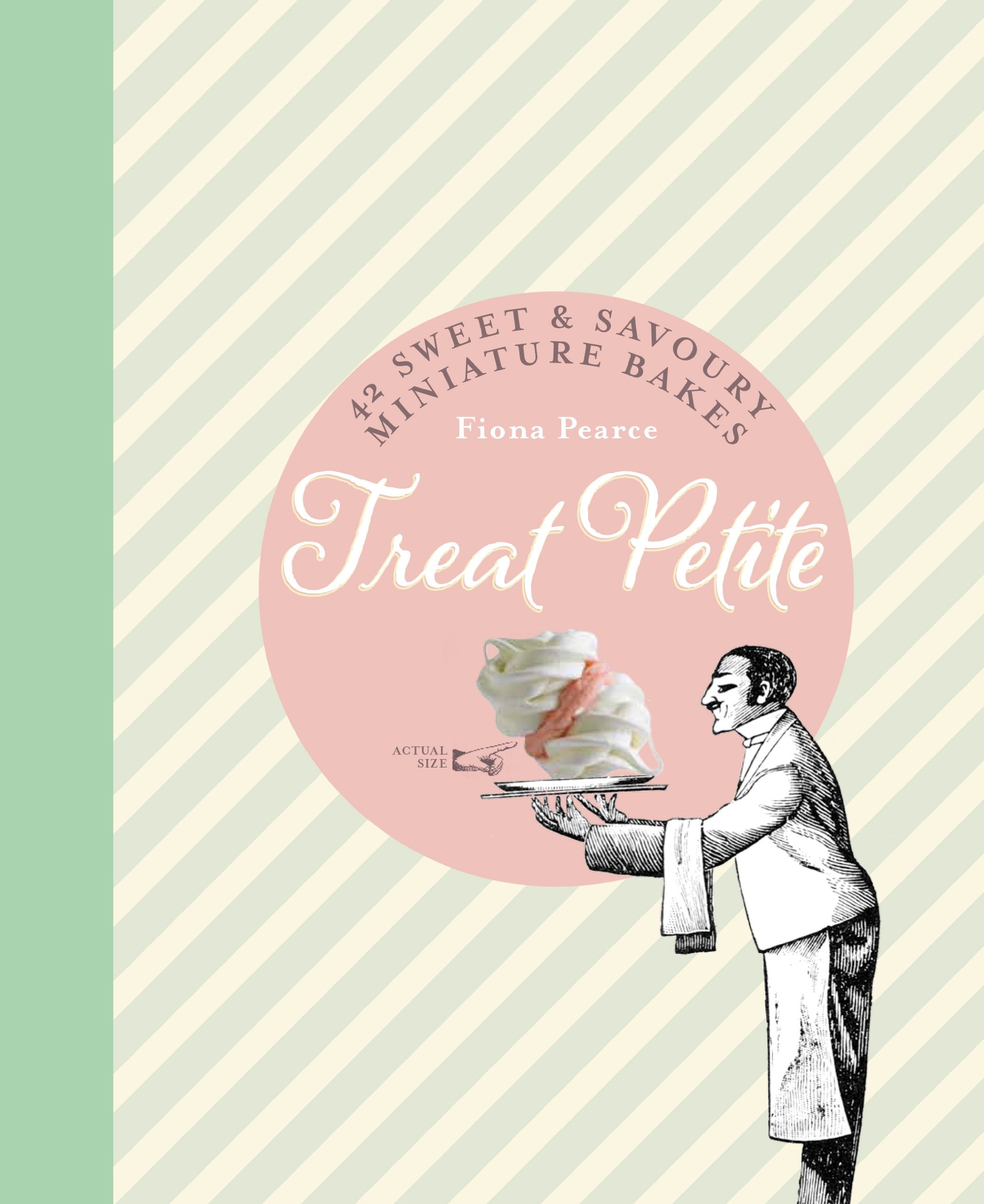 Treat Petite: 42 sweet & savoury miniature bakes Leisure, Home & Garden